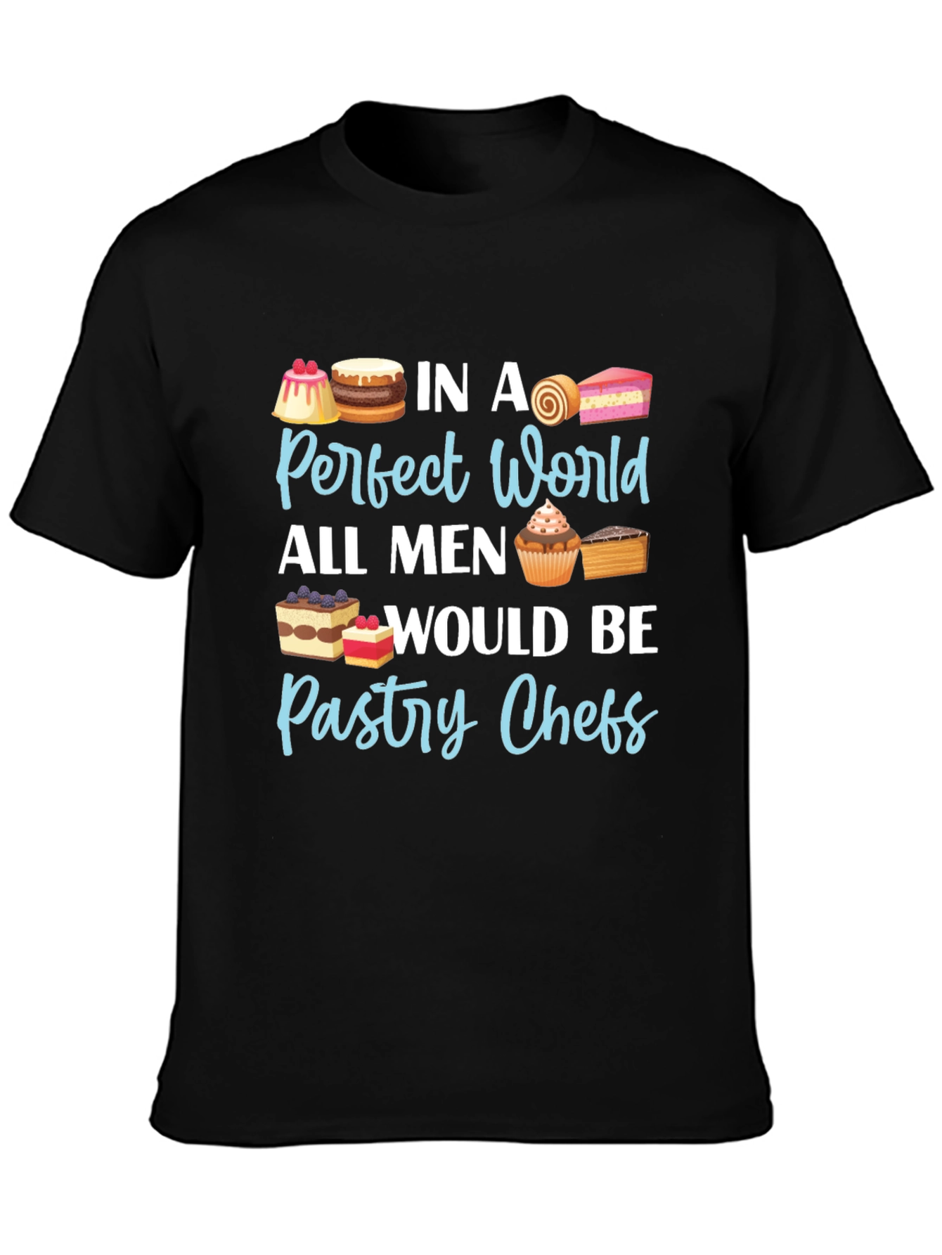 Pastry Chef T-Shirt - Perfect World Design