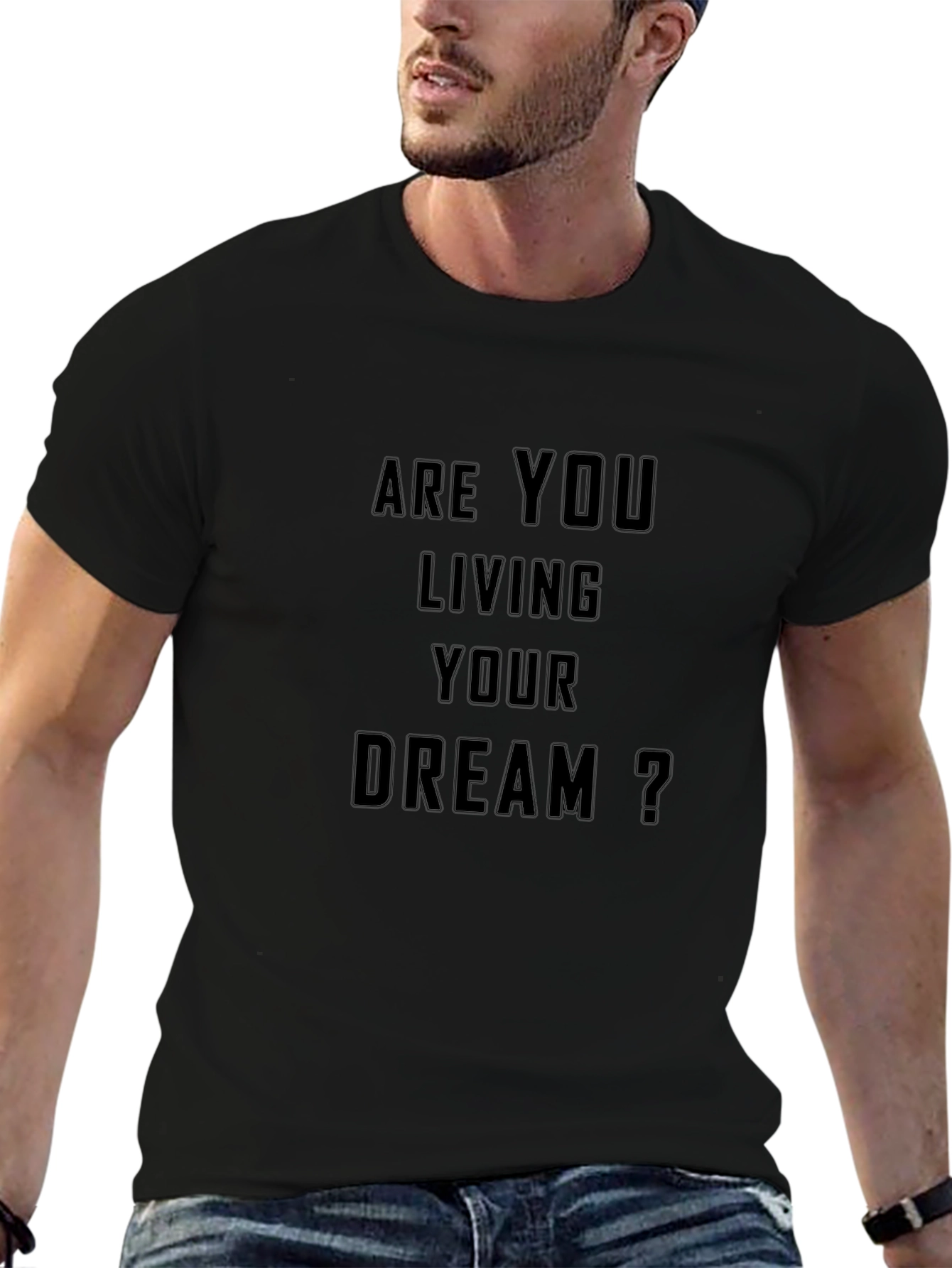 Motivational Are You Living Your Dream? Black T-Shirt