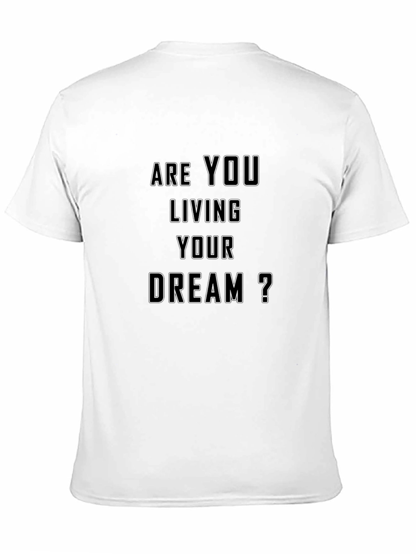 Motivational Are You Living Your Dream? Black T-Shirt