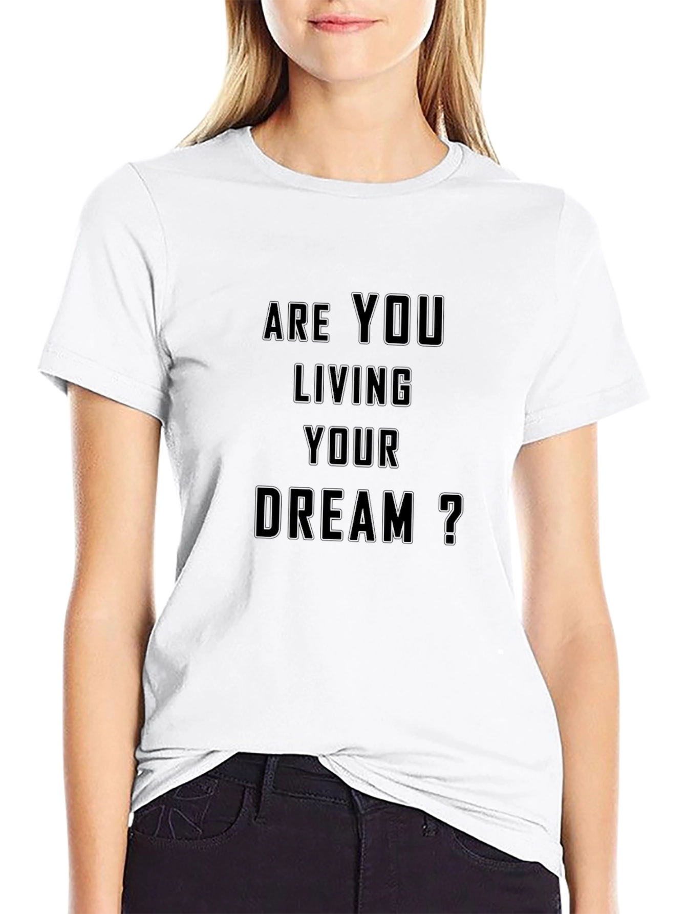 Motivational Are You Living Your Dream? Black T-Shirt