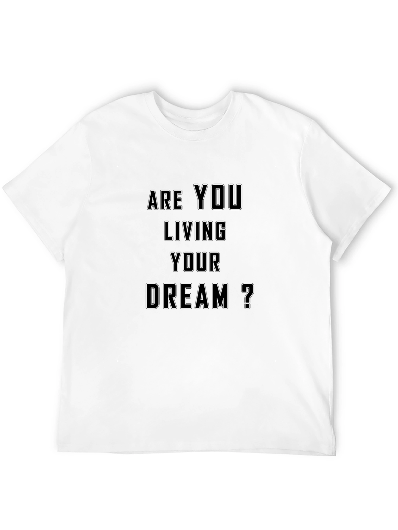 Motivational Are You Living Your Dream? Black T-Shirt