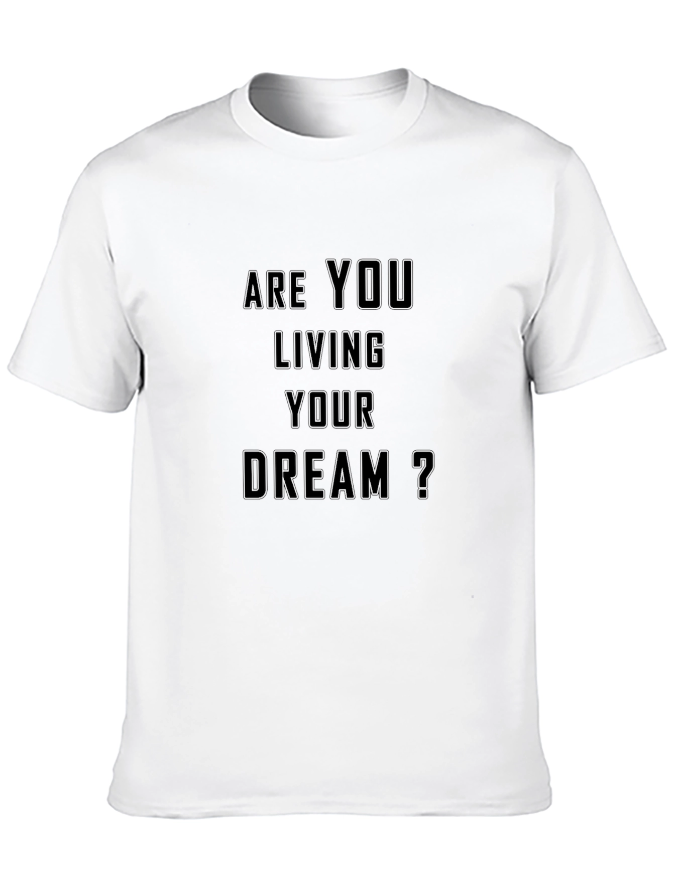 Motivational Are You Living Your Dream? Black T-Shirt
