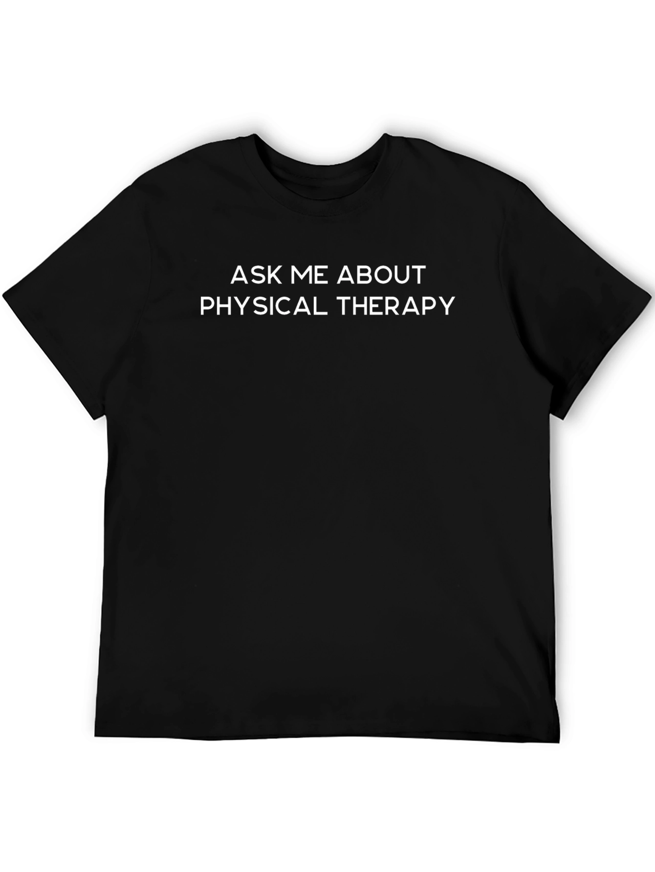 Ask Me About Physical Therapy T-Shirt