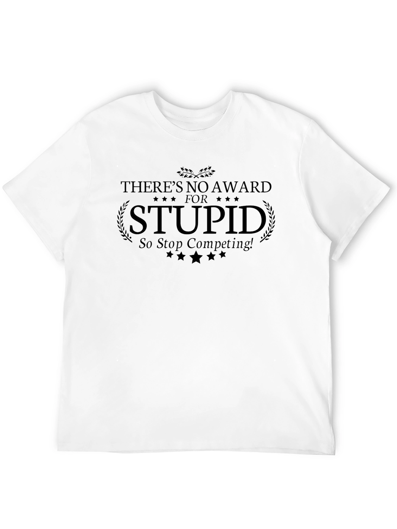 Funny No Award for Stupid Graphic Tee