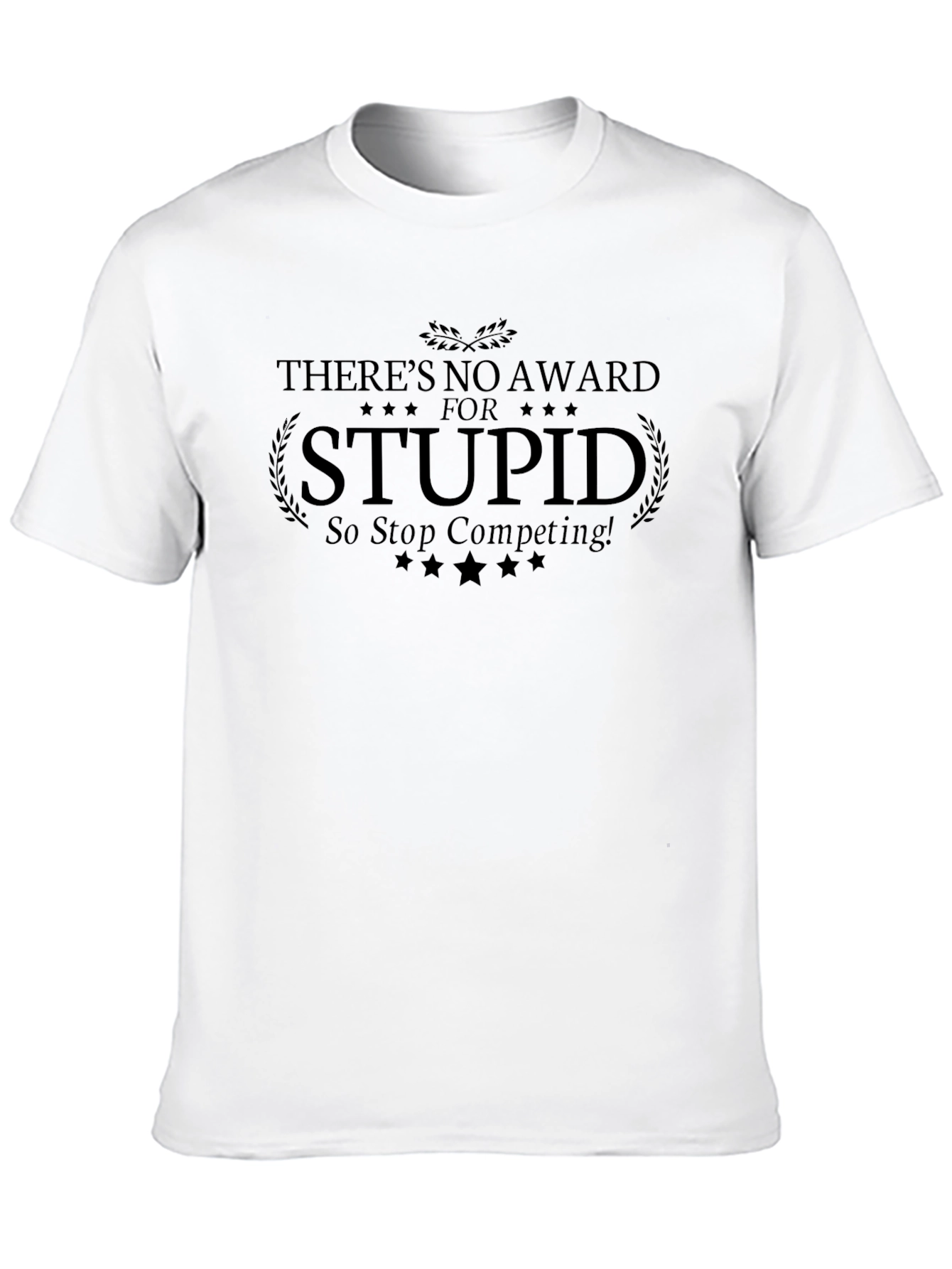 Funny No Award for Stupid Graphic Tee