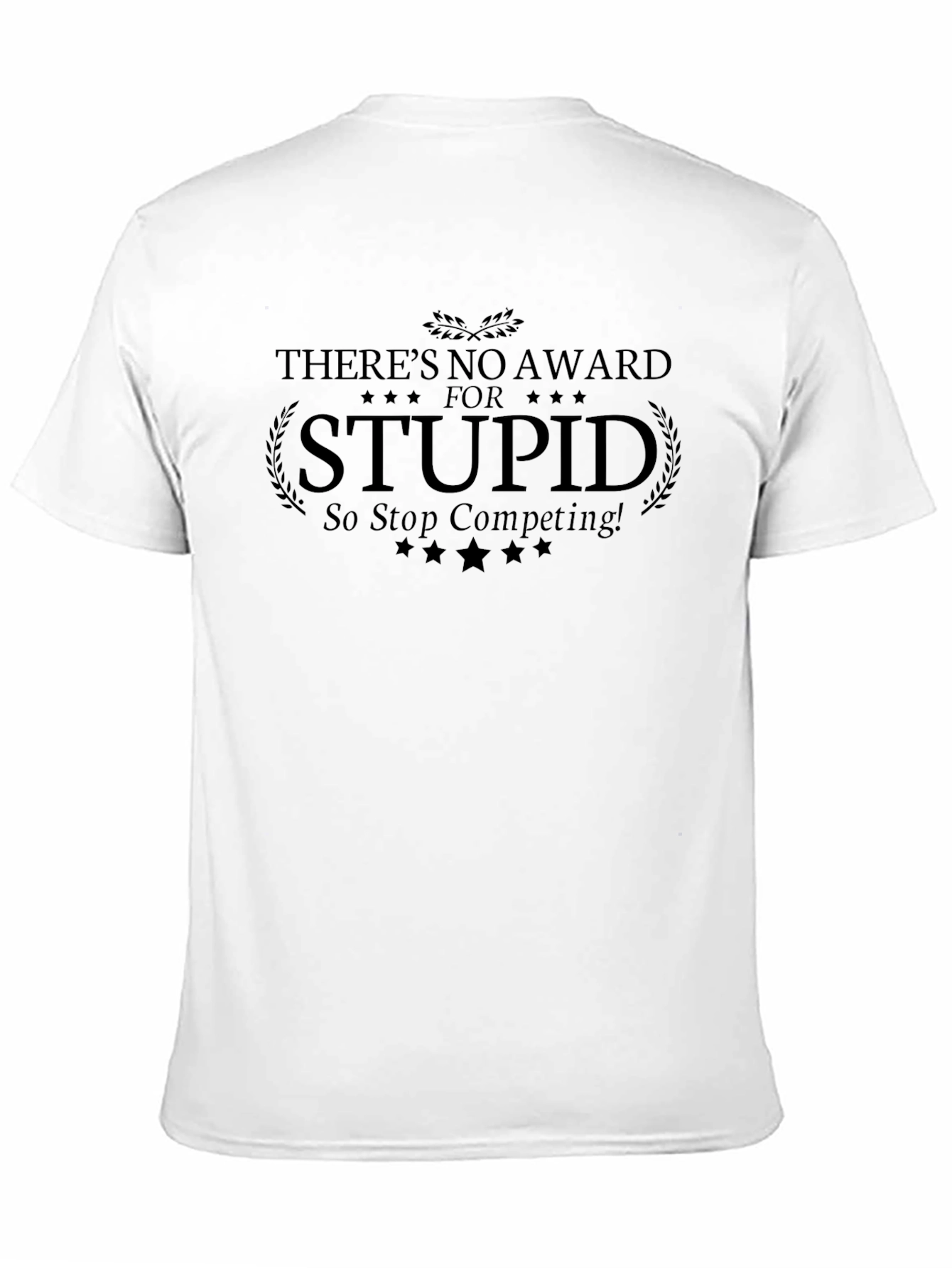 Funny No Award for Stupid Graphic Tee