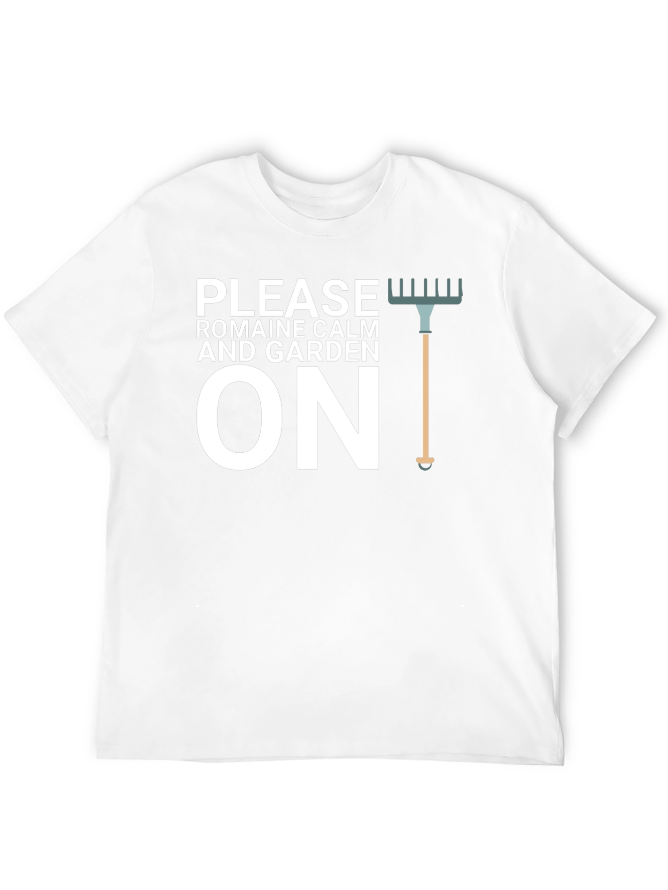 Please Romaine Calm and Garden On T-Shirt