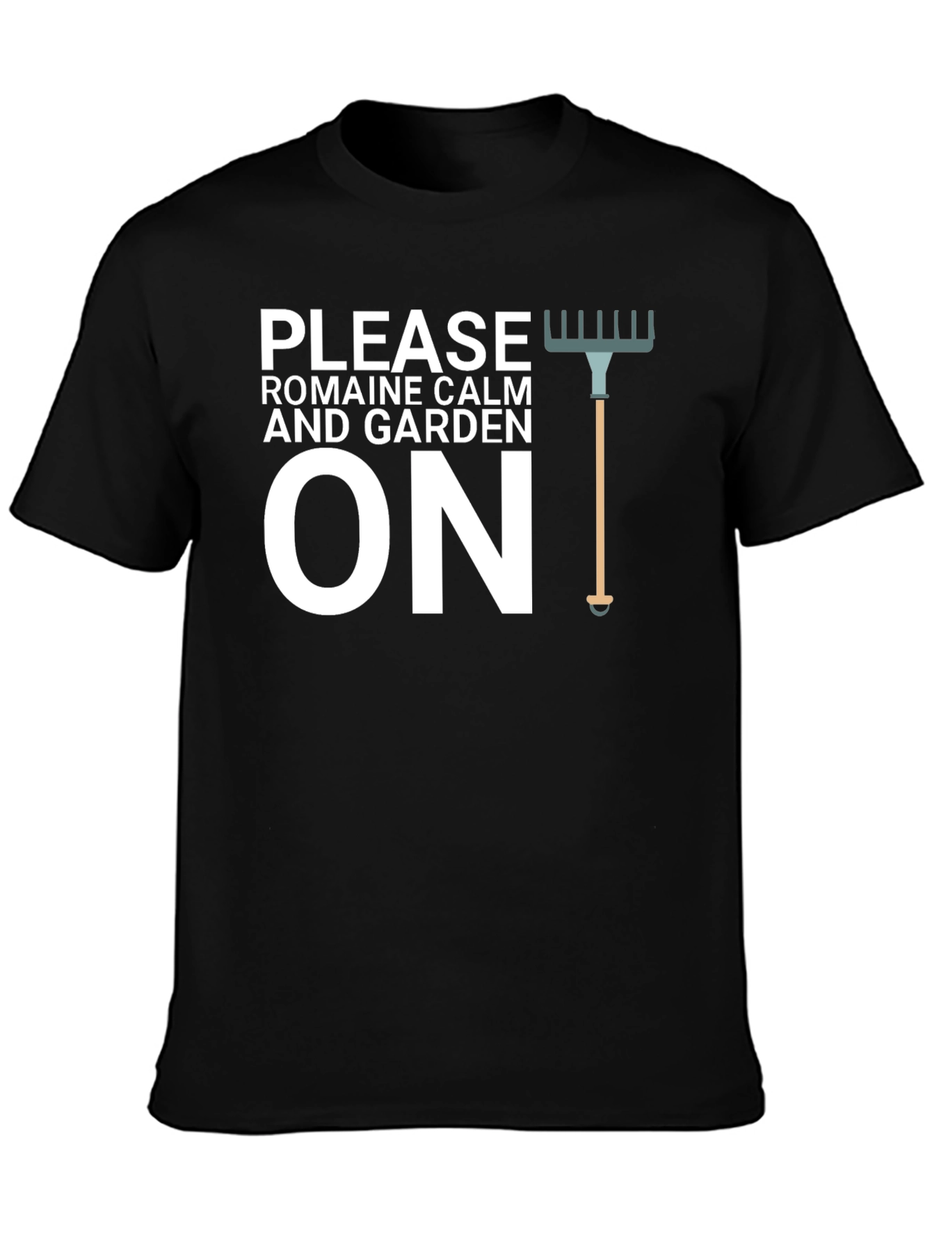 Please Romaine Calm and Garden On T-Shirt