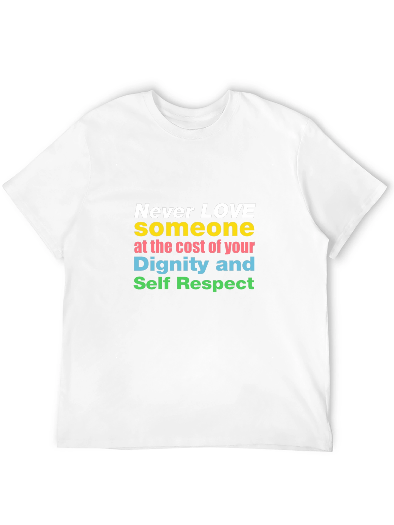 Inspirational Never Love T-Shirt Dignity and Respect Tee