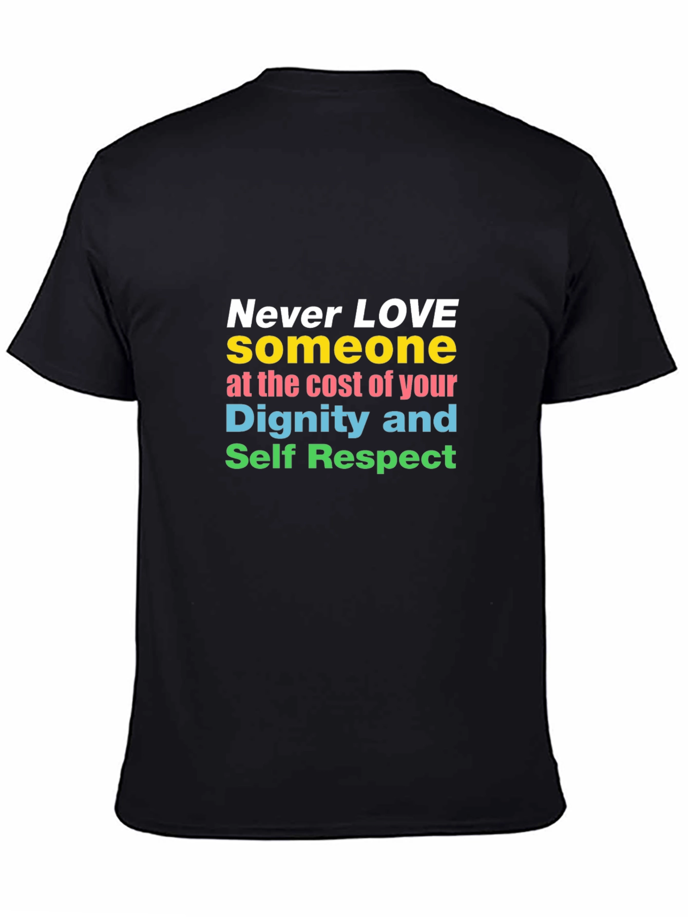 Inspirational Never Love T-Shirt Dignity and Respect Tee