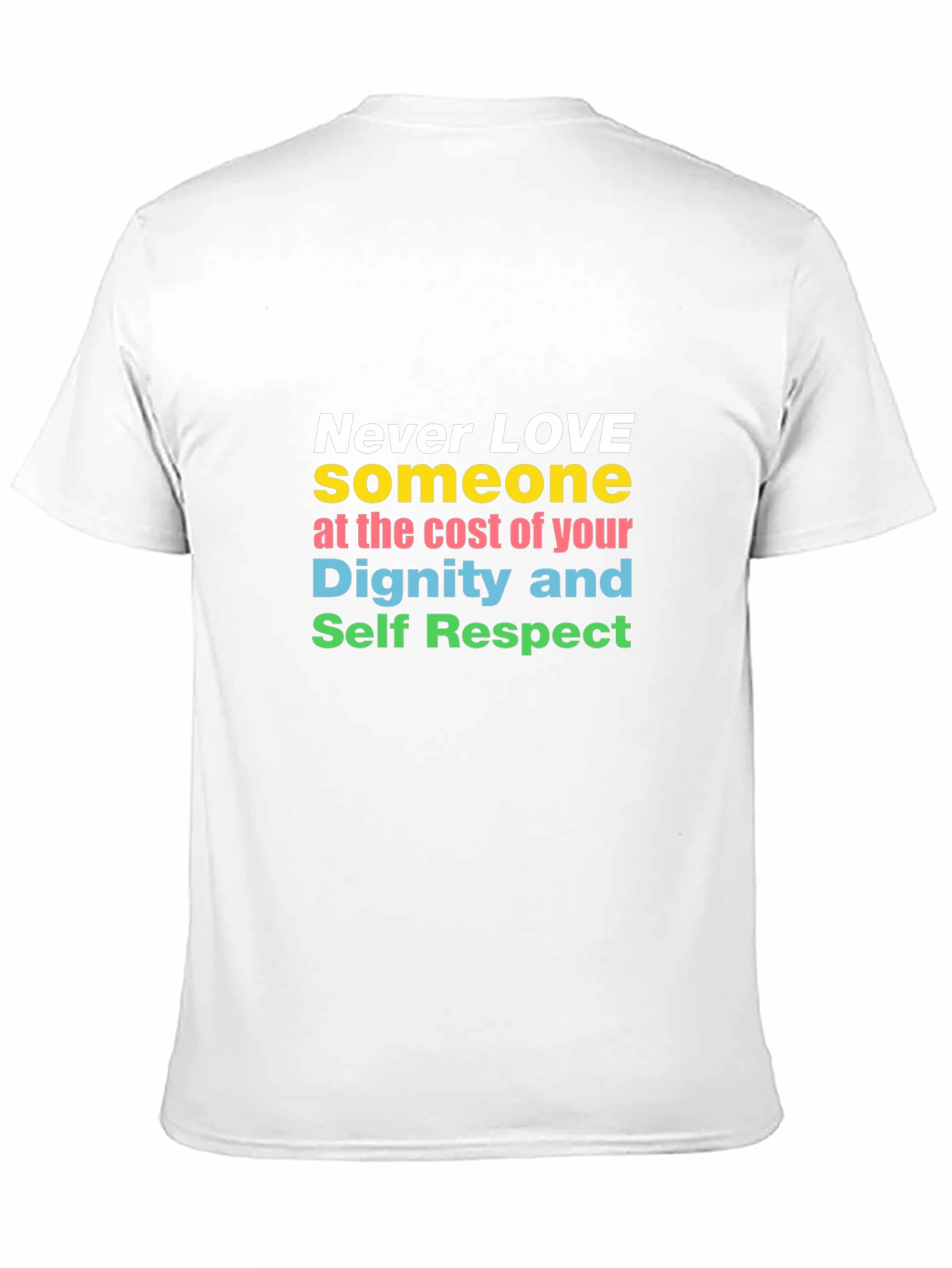 Inspirational Never Love T-Shirt Dignity and Respect Tee