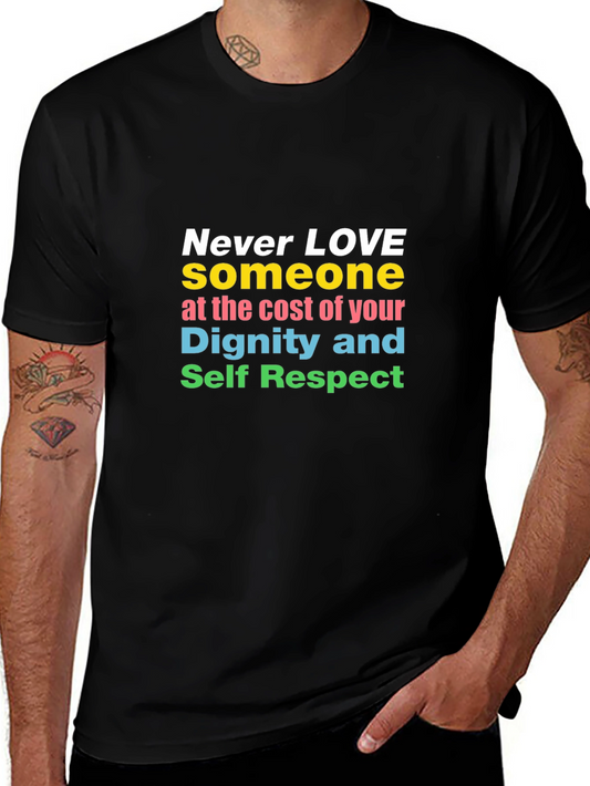 Inspirational Never Love T-Shirt Dignity and Respect Tee