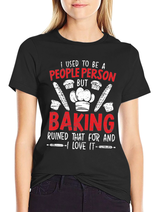 Baking Lover T-Shirt: I Used To Be A People Person