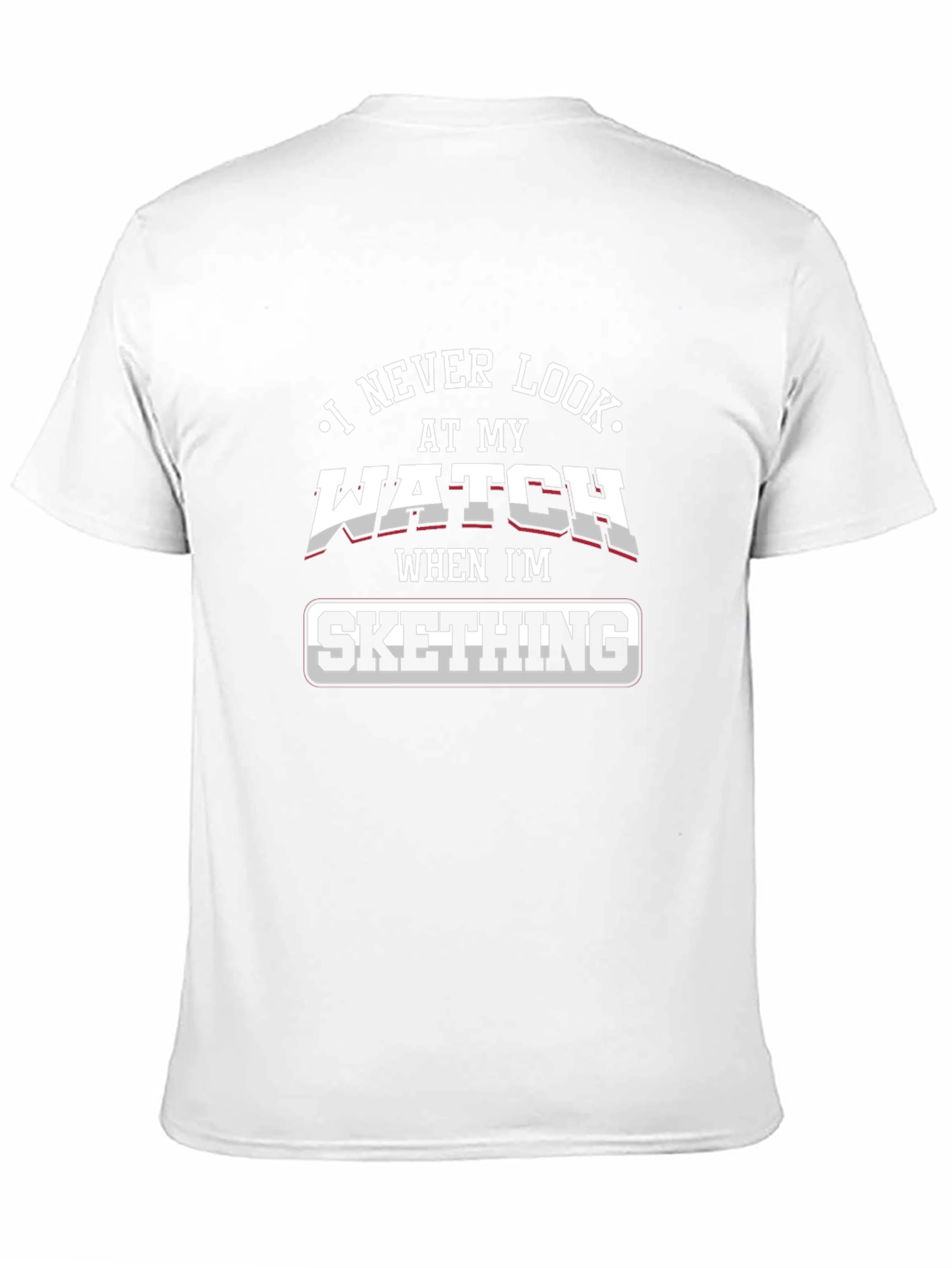 Sketching T-Shirt - I Never Look at my Watch