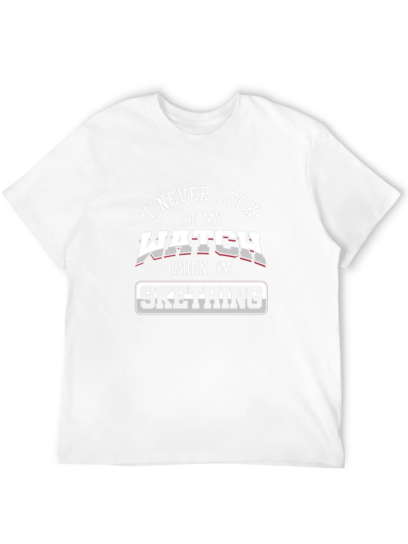 Sketching T-Shirt - I Never Look at my Watch