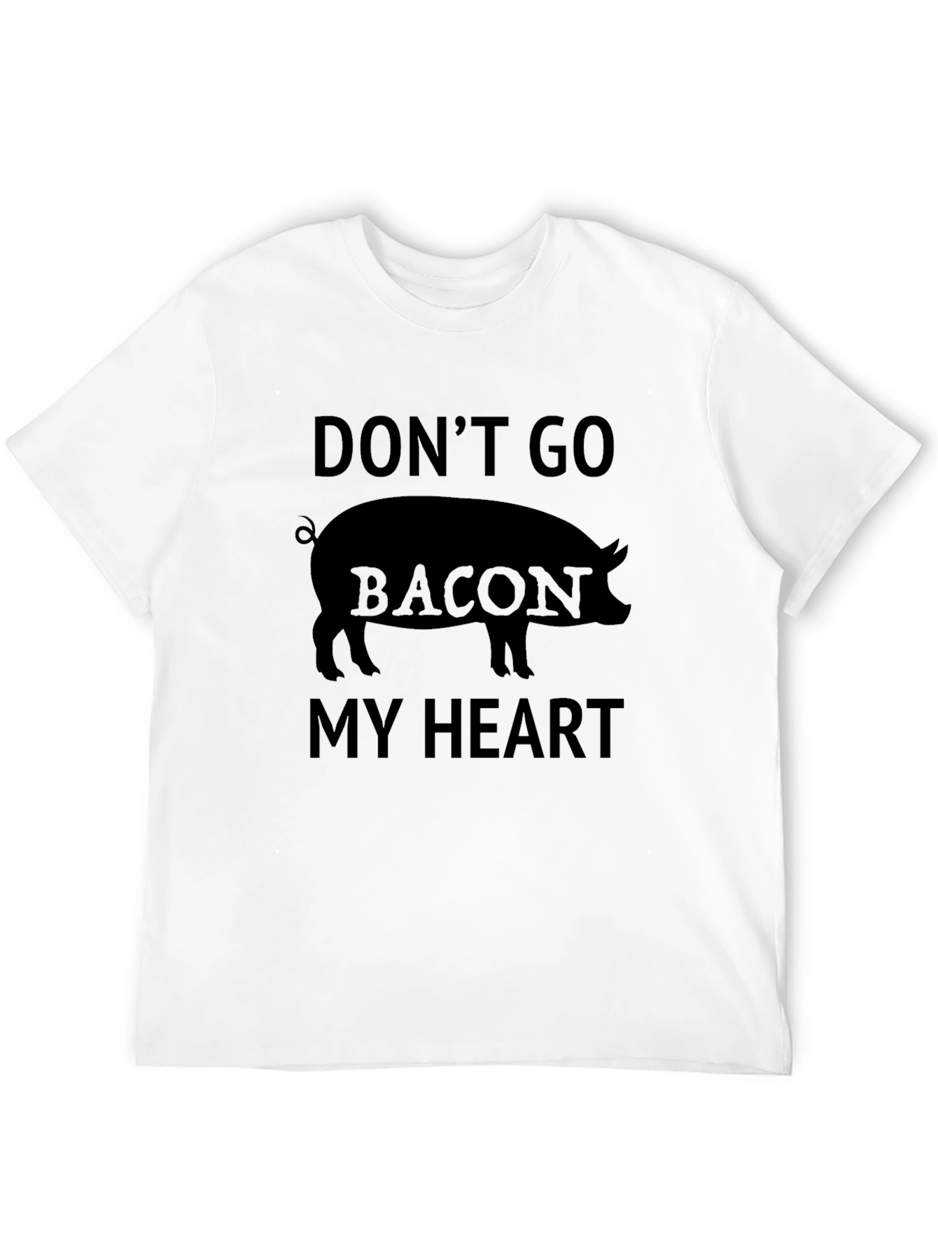 Dont Go Bacon My Heart Pig T-Shirt