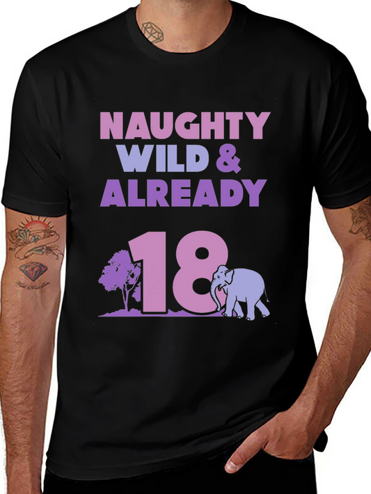Naughty Wild & Already 18 Birthday T-Shirt