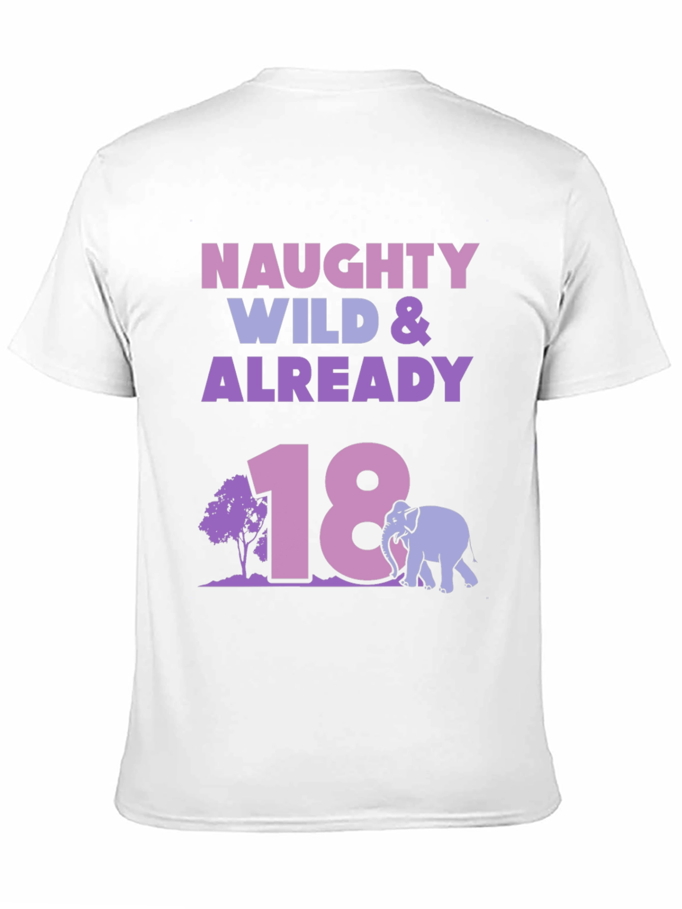 Naughty Wild & Already 18 Birthday T-Shirt