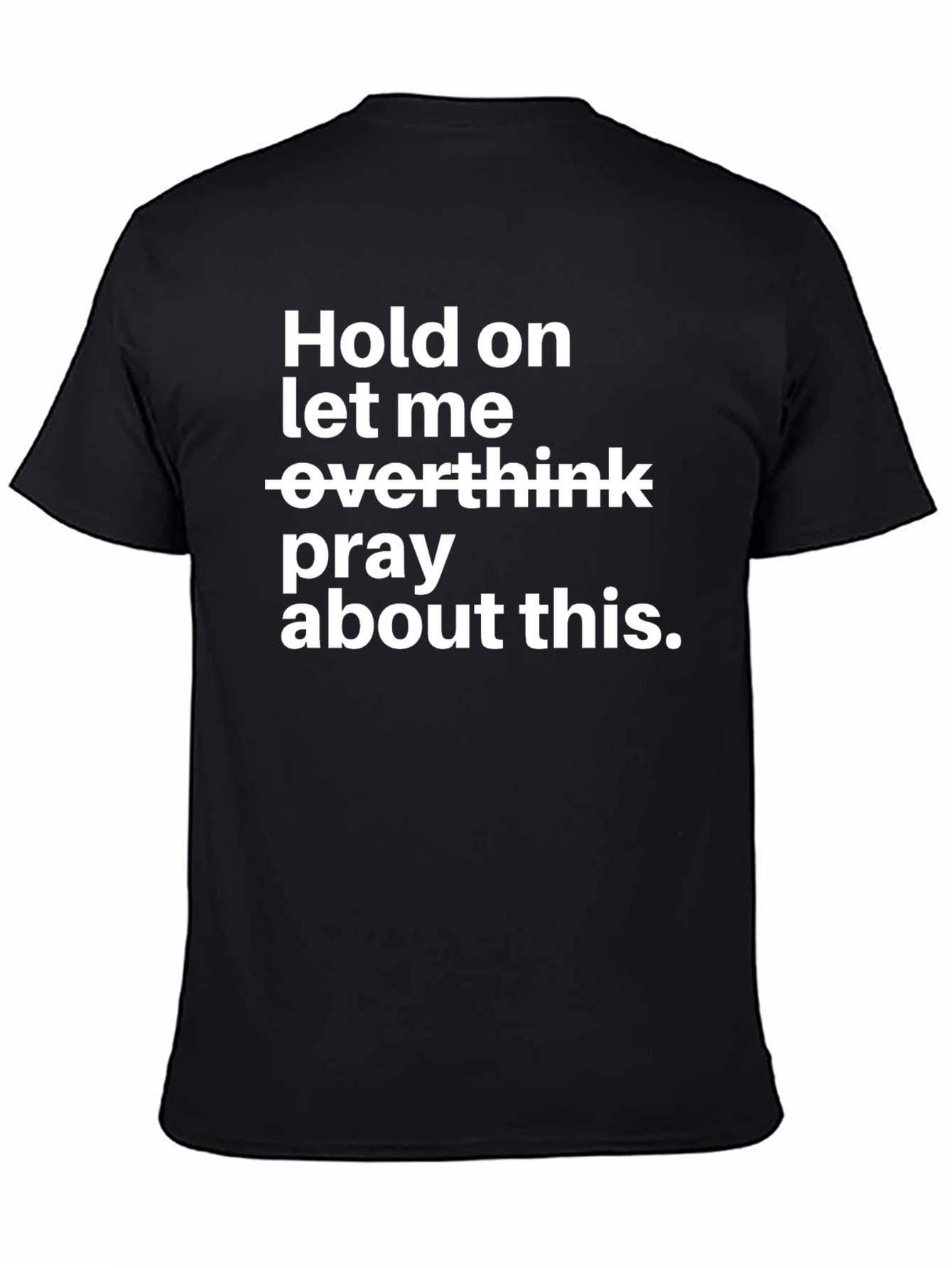 Hold On T-Shirt Pray About This Black Tee