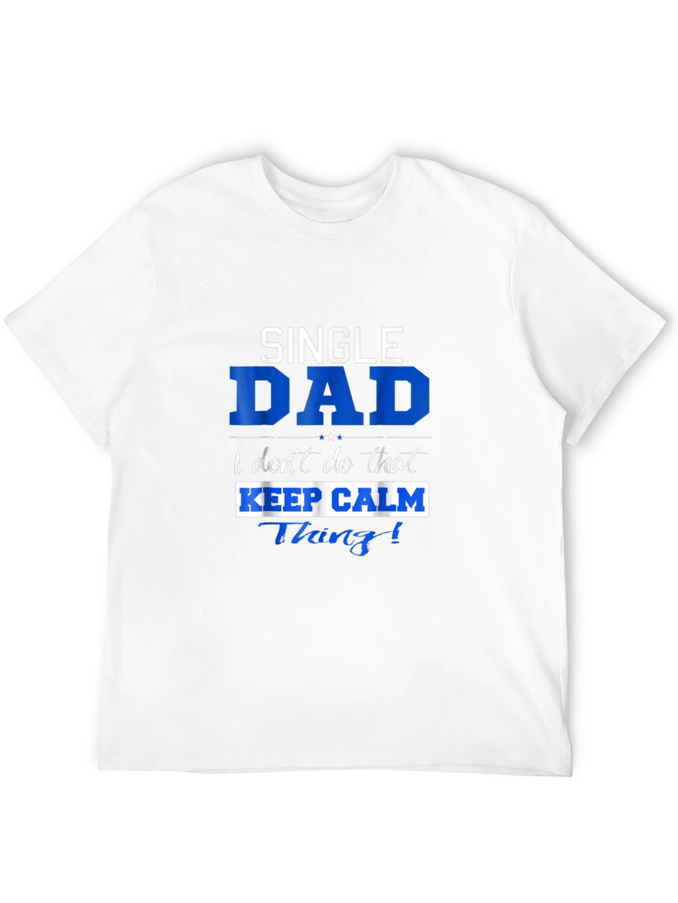 Single Dad Keep Calm T-Shirt