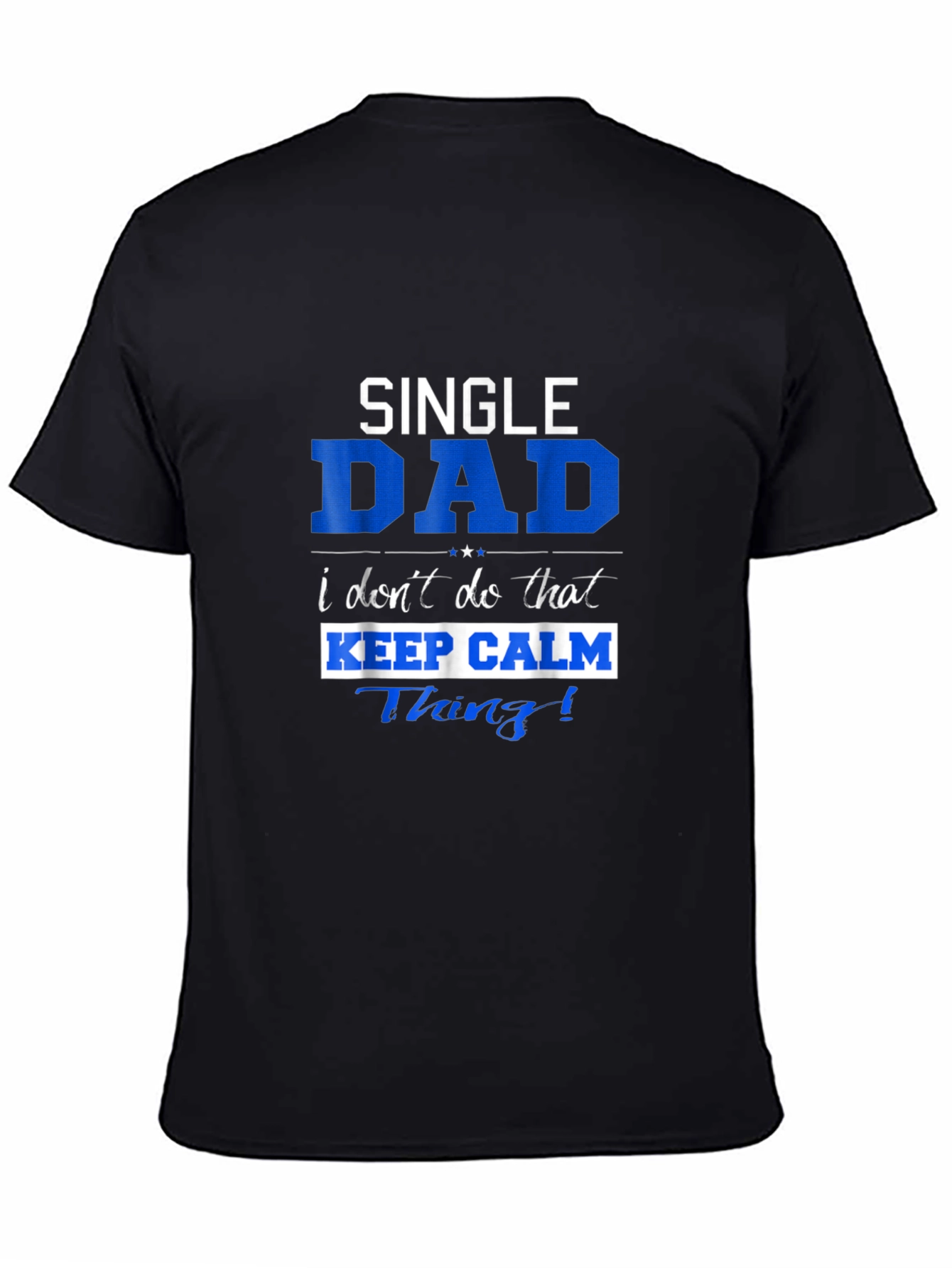 Single Dad Keep Calm T-Shirt