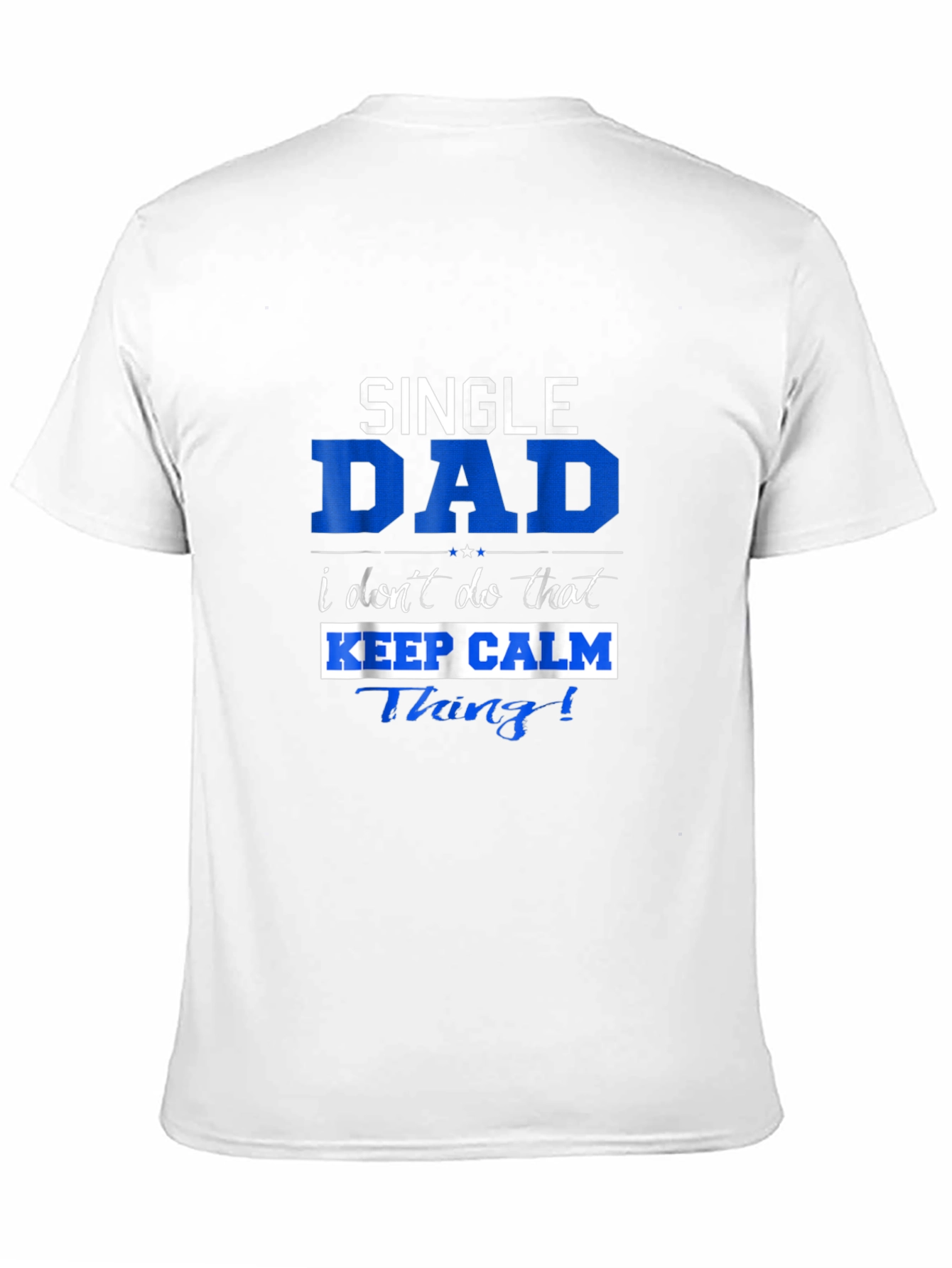 Single Dad Keep Calm T-Shirt