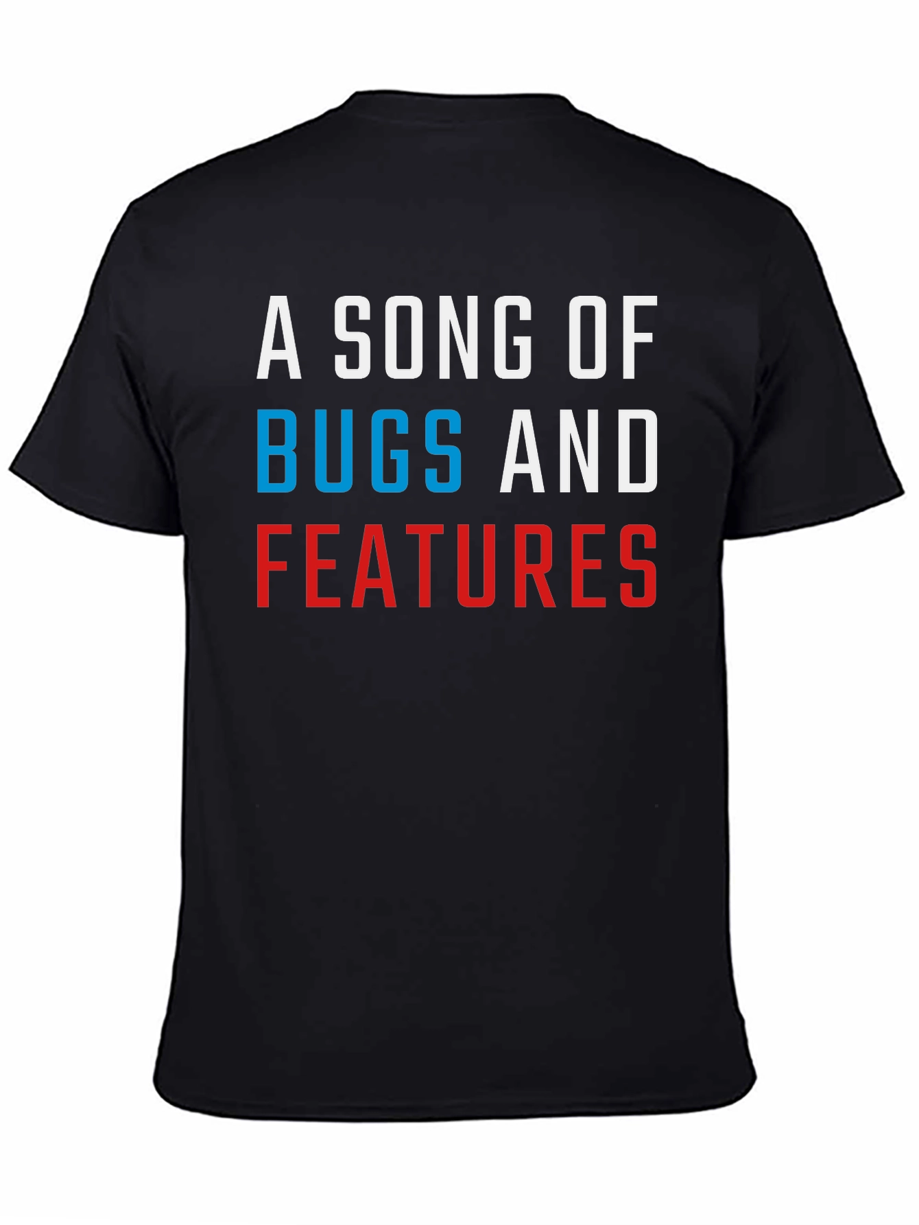 A Song of Bugs and Features T-Shirt