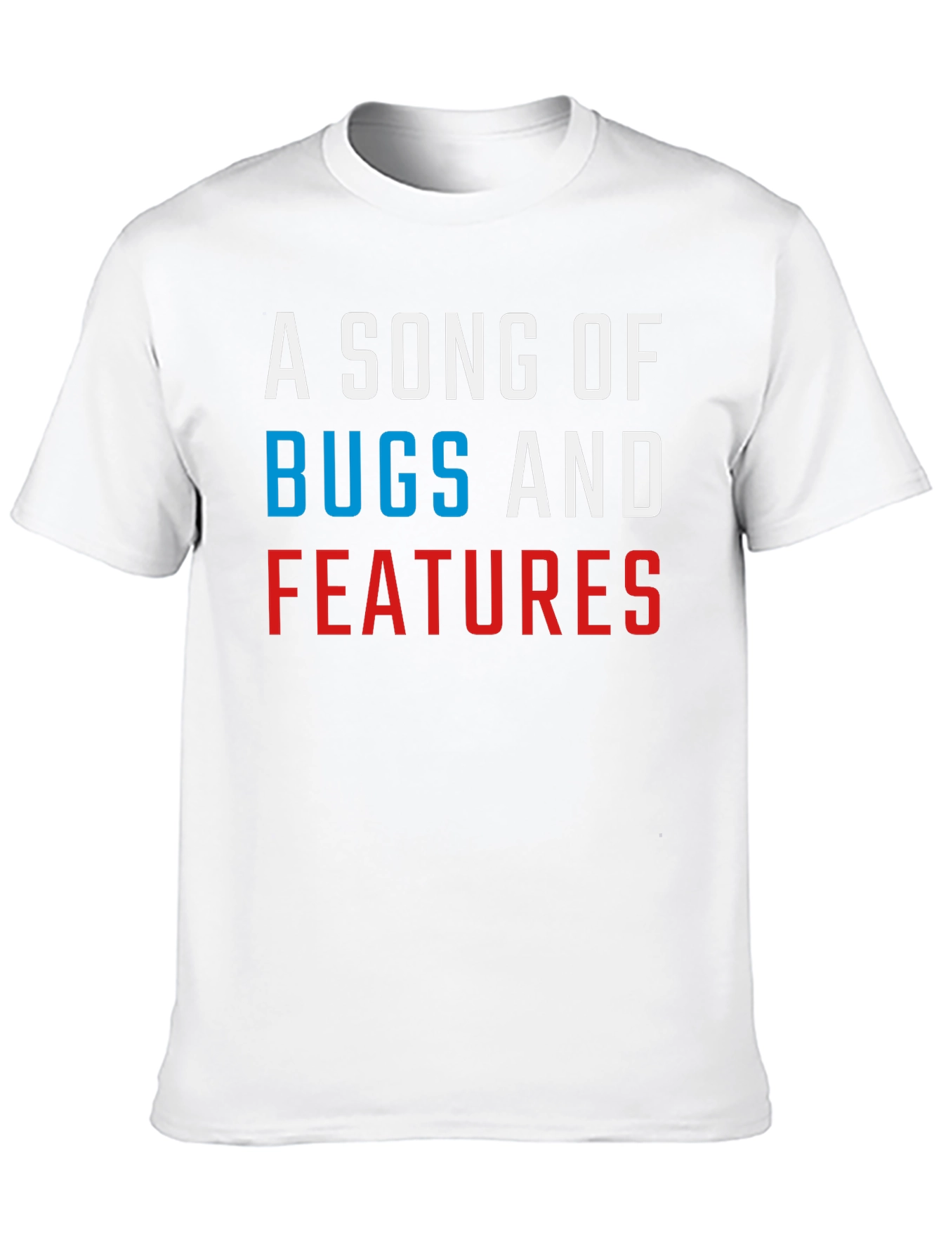 A Song of Bugs and Features T-Shirt