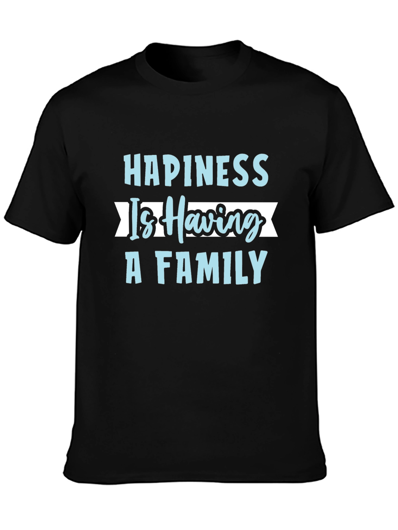 Happiness is Having A Family T-Shirt