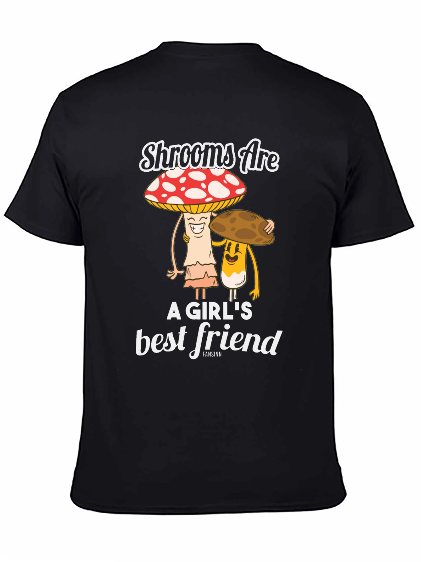 Shrooms Are A Girls Best Friend Funny Mushroom T-Shirt