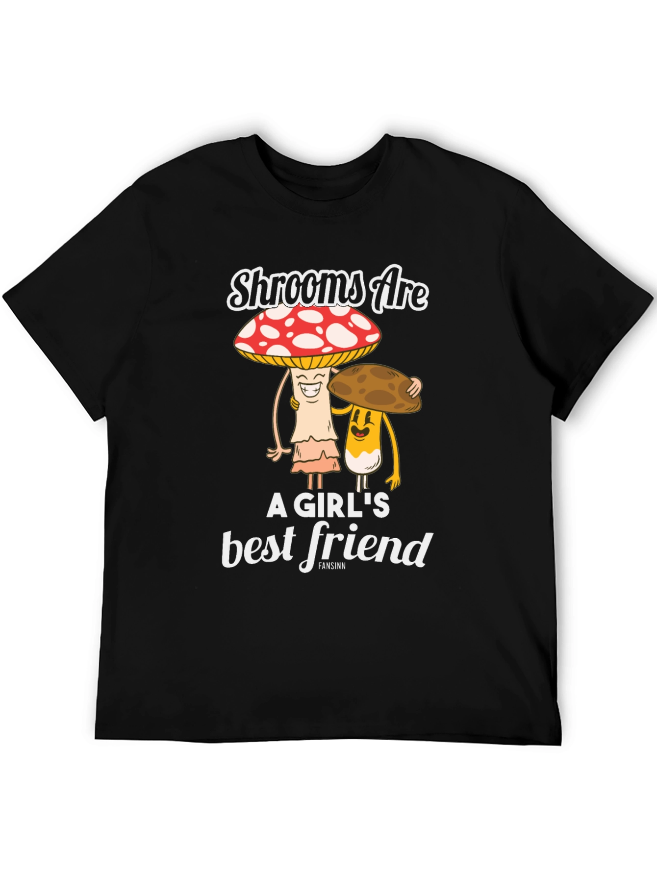 Shrooms Are A Girls Best Friend Funny Mushroom T-Shirt