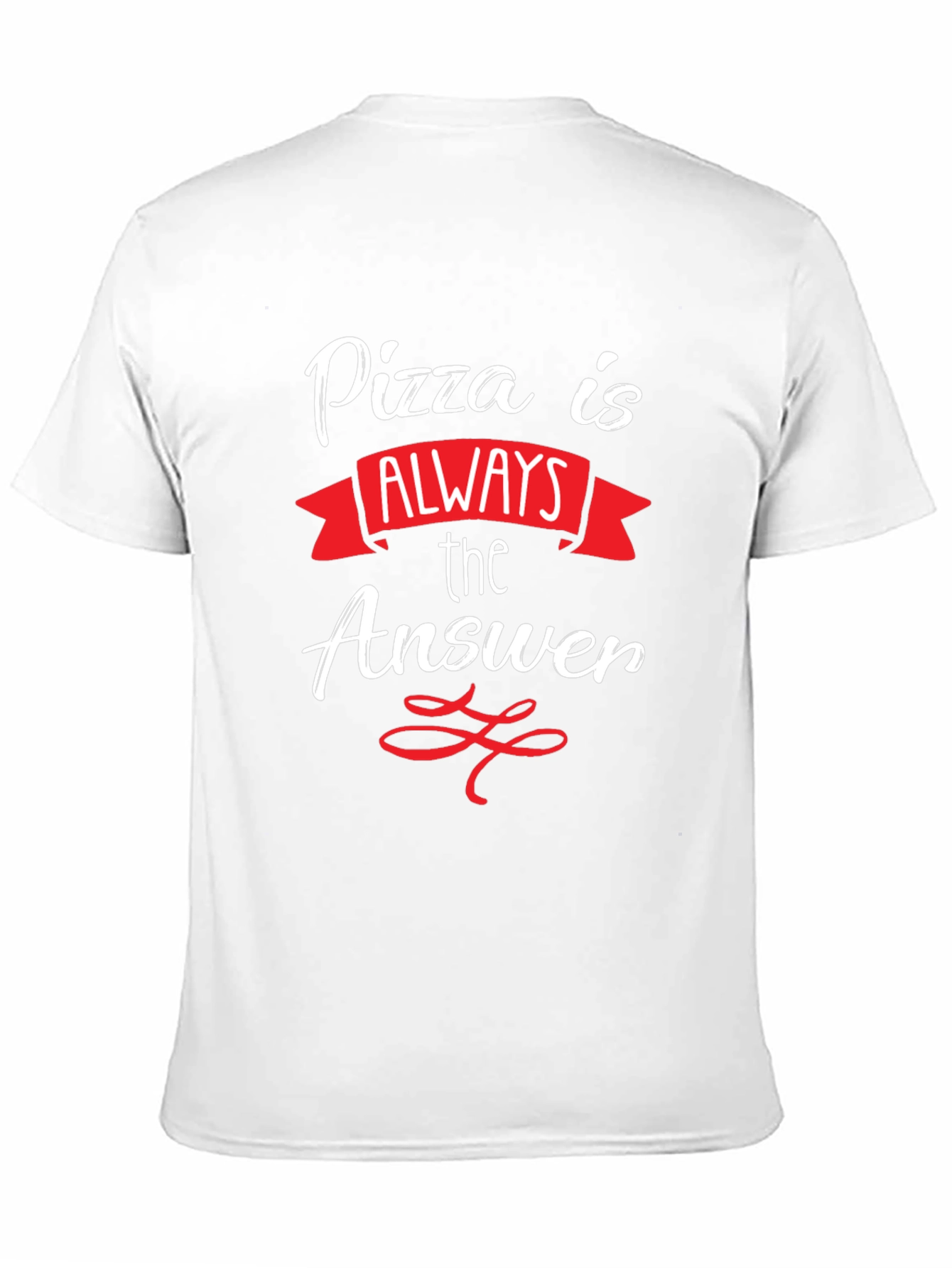 Pizza Is Always The Answer T-Shirt