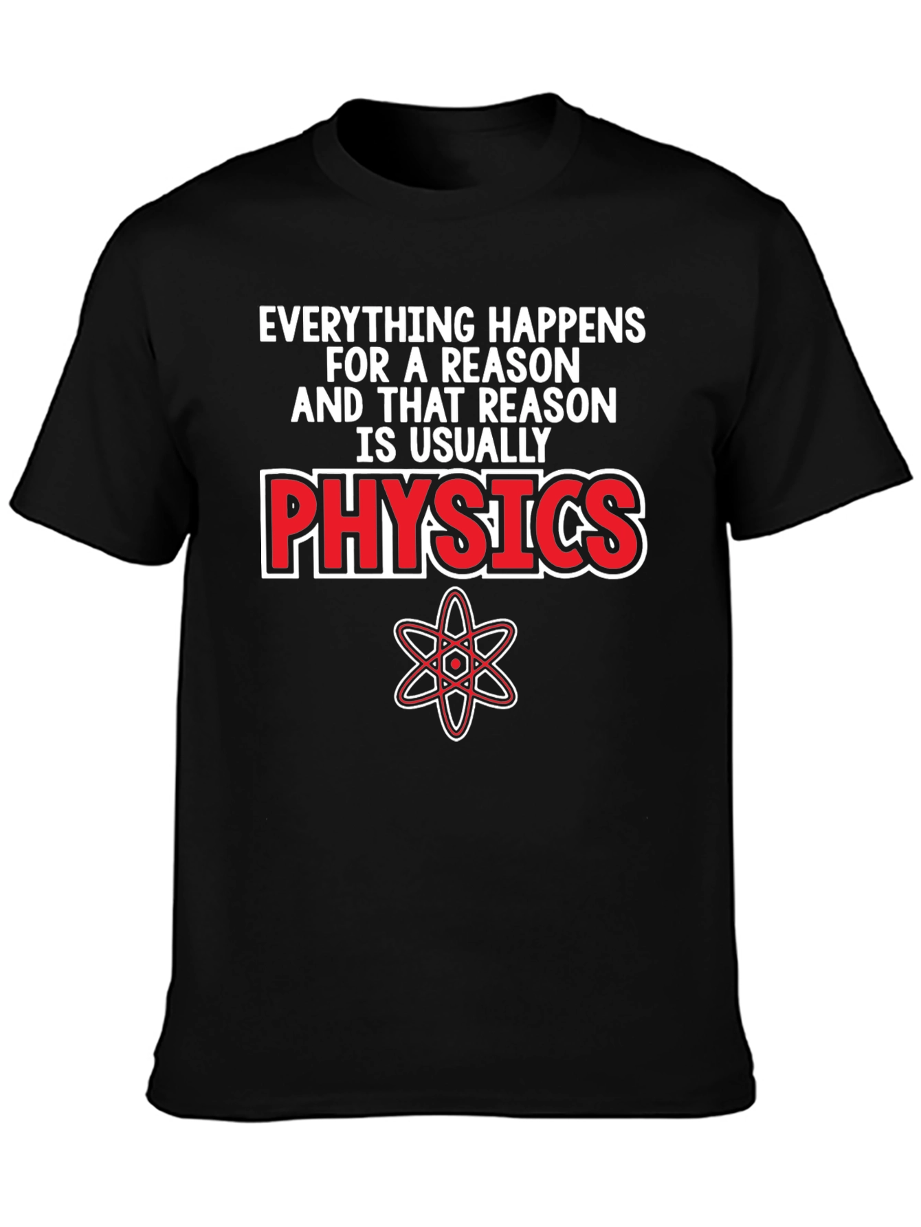 Physics T-Shirt - Everything Happens For A Reason