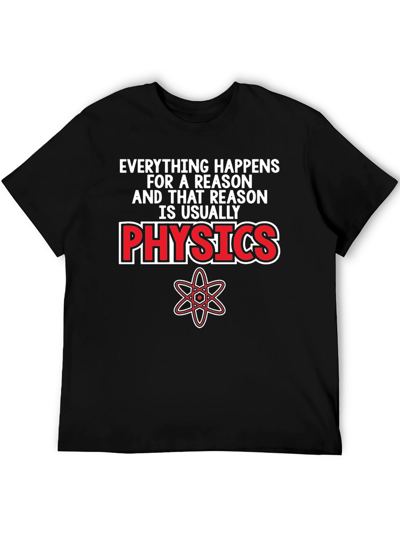Physics T-Shirt - Everything Happens For A Reason