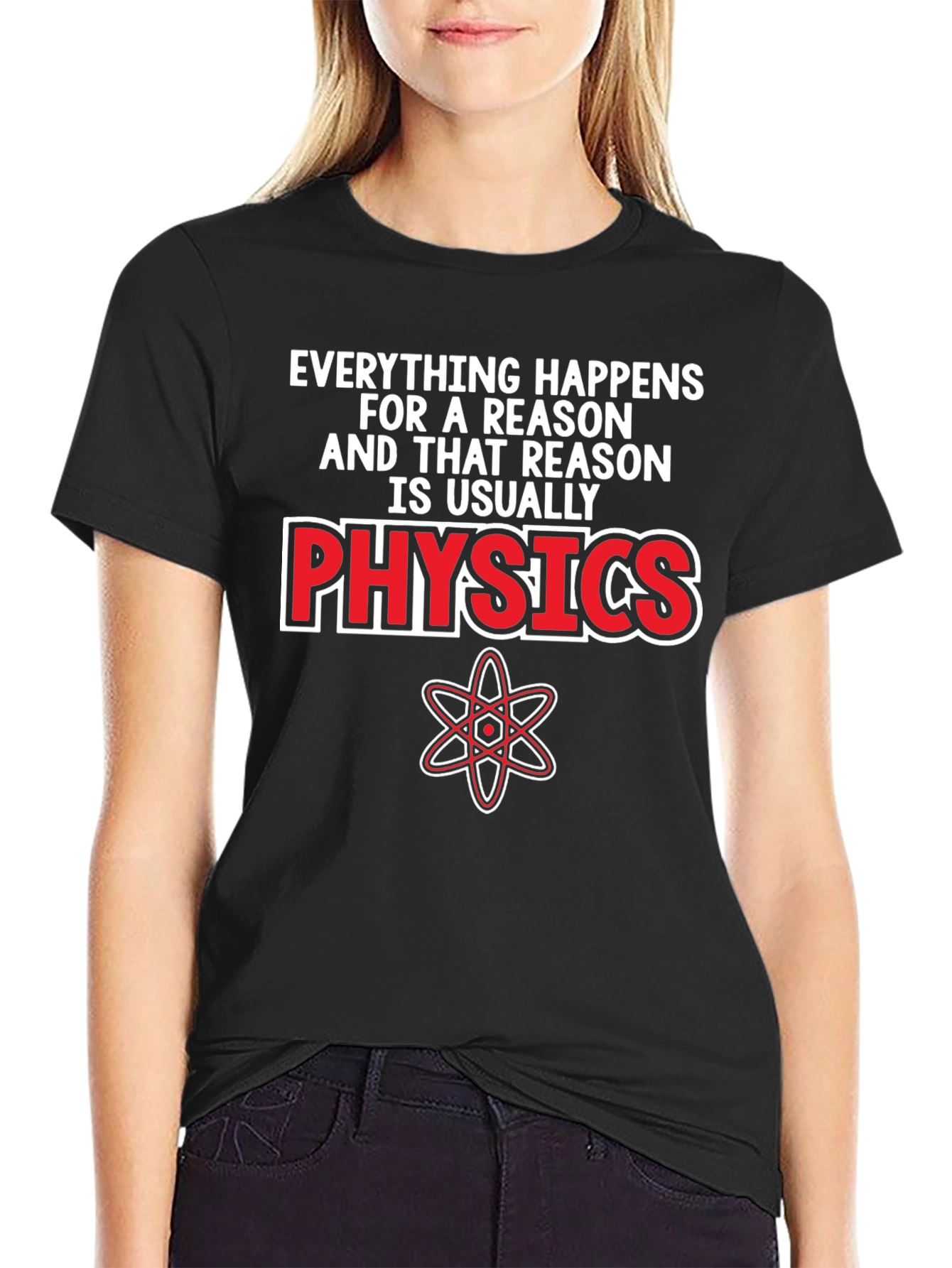 Physics T-Shirt - Everything Happens For A Reason