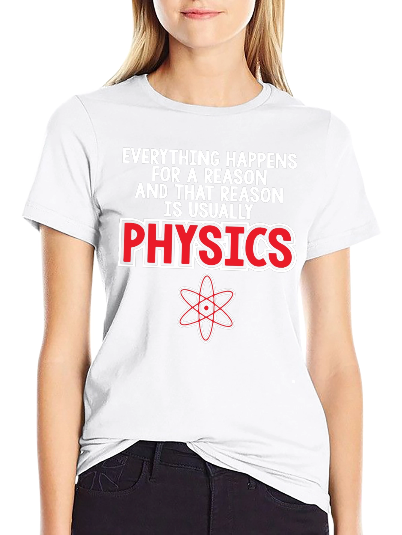 Physics T-Shirt - Everything Happens For A Reason