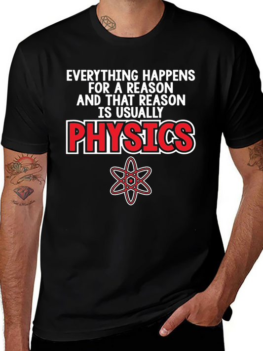 Physics T-Shirt - Everything Happens For A Reason