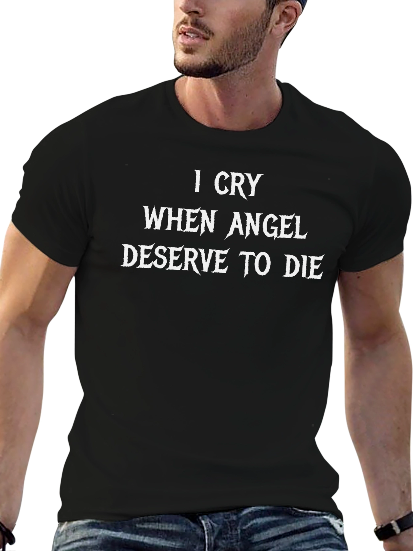 I Cry When Angel Deserve to Die Black T-Shirt