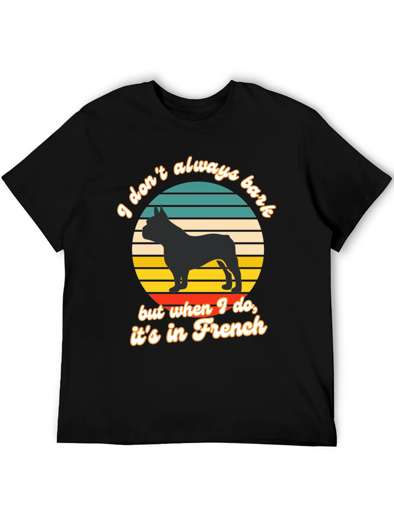 French Bulldog T-Shirt: I Dont Always Bark...