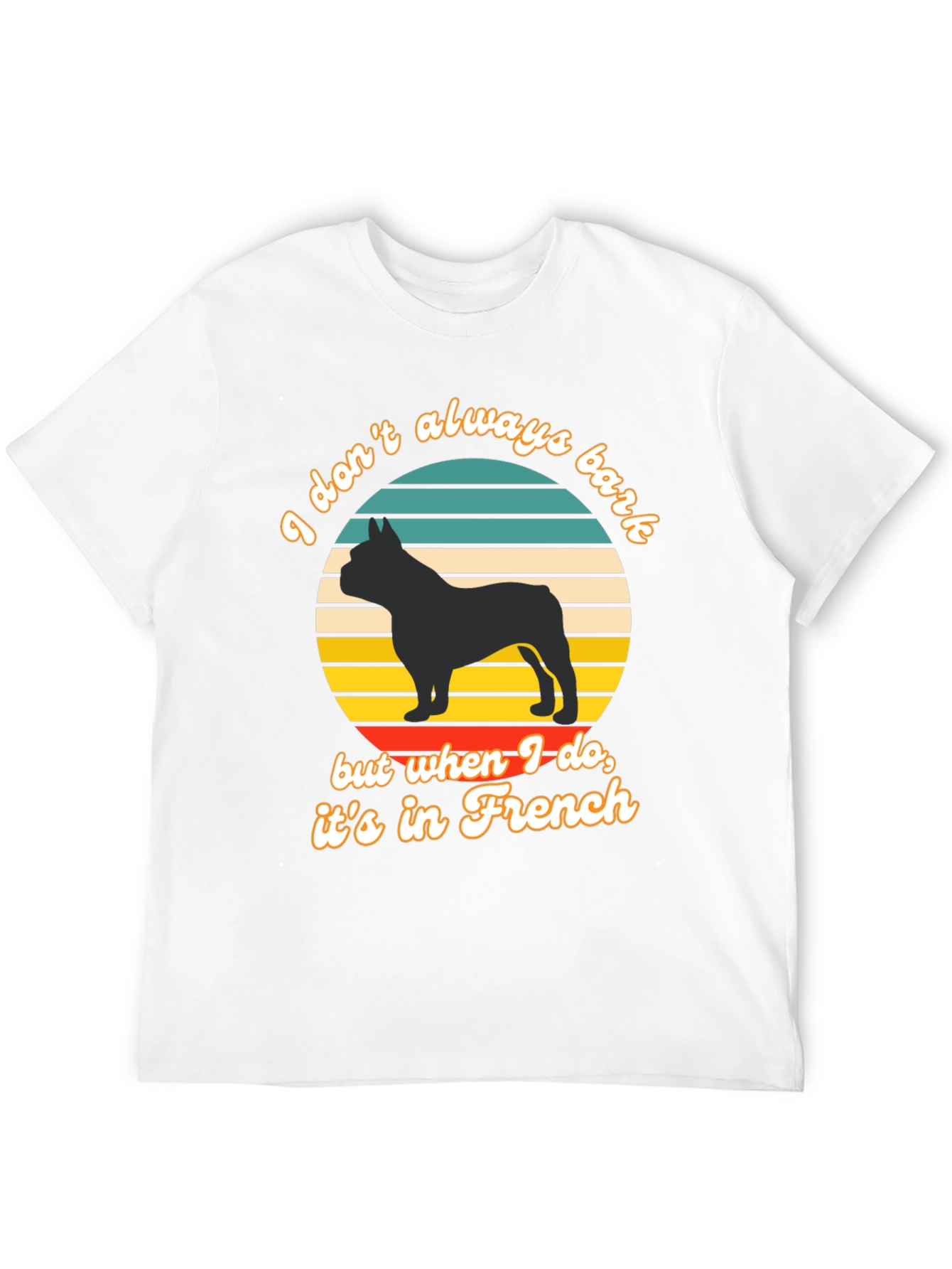 French Bulldog T-Shirt: I Dont Always Bark...
