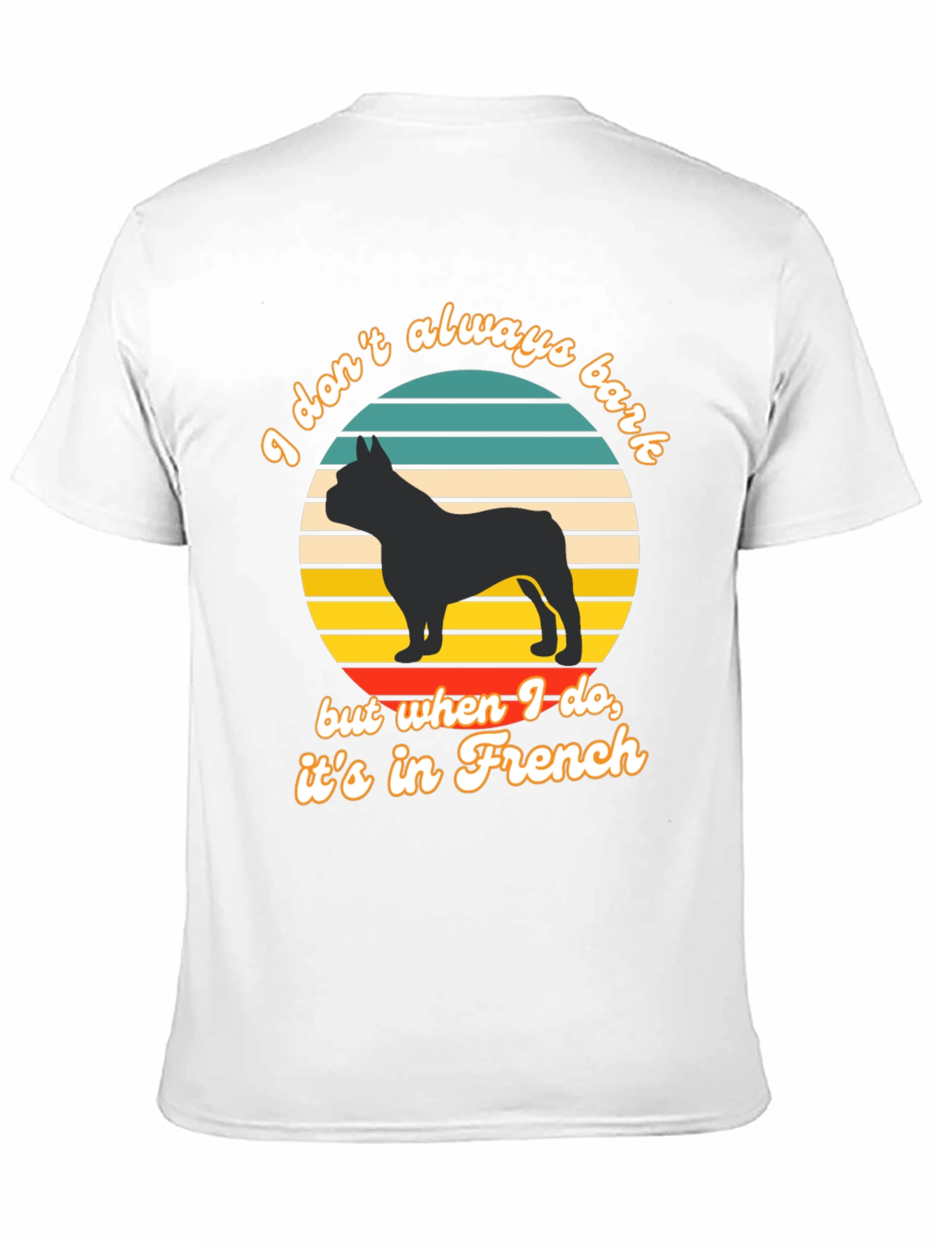 French Bulldog T-Shirt: I Dont Always Bark...
