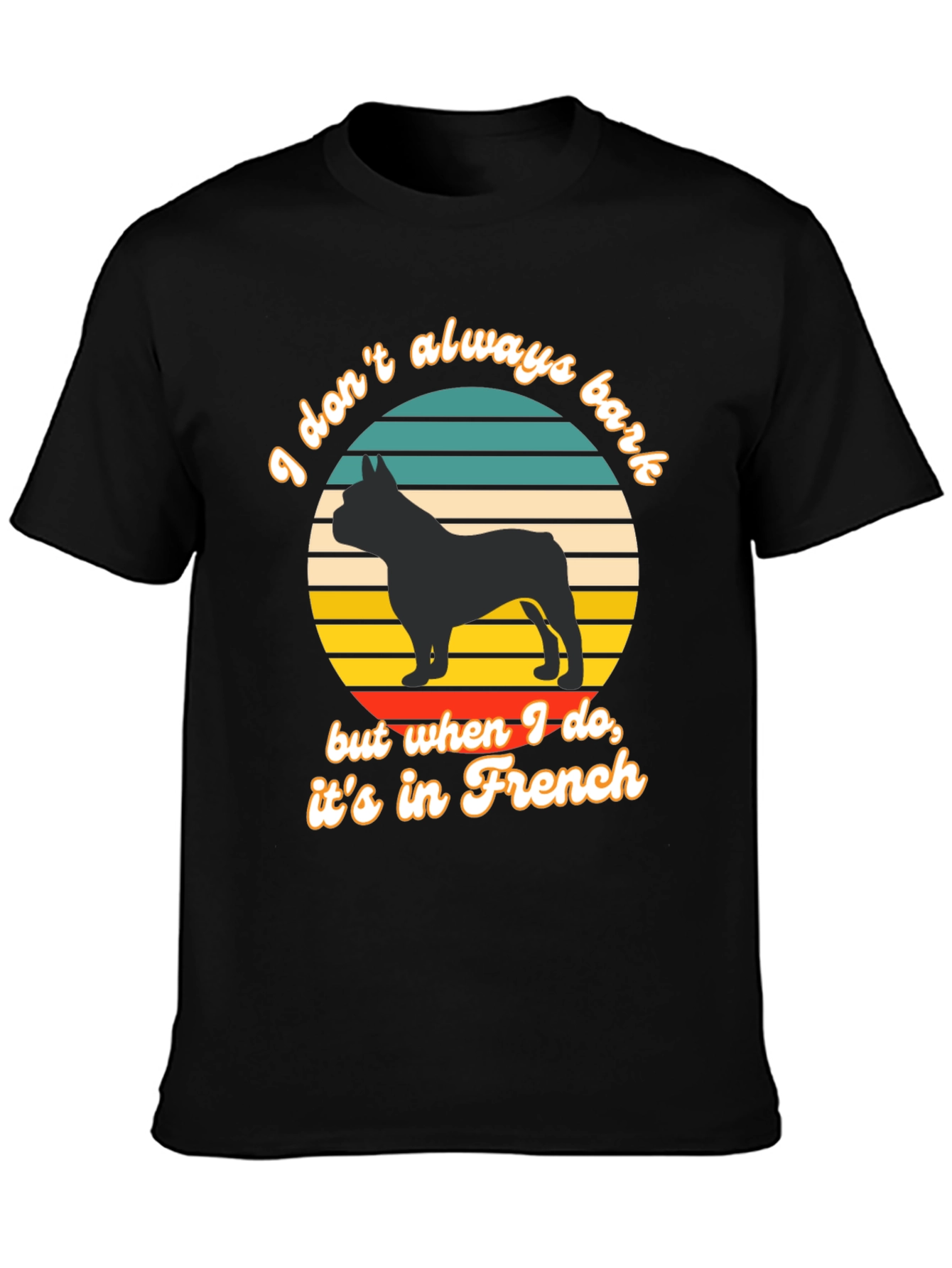 French Bulldog T-Shirt: I Dont Always Bark...