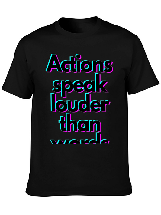 Actions Speak Louder T-Shirt - Bold Statement Tee