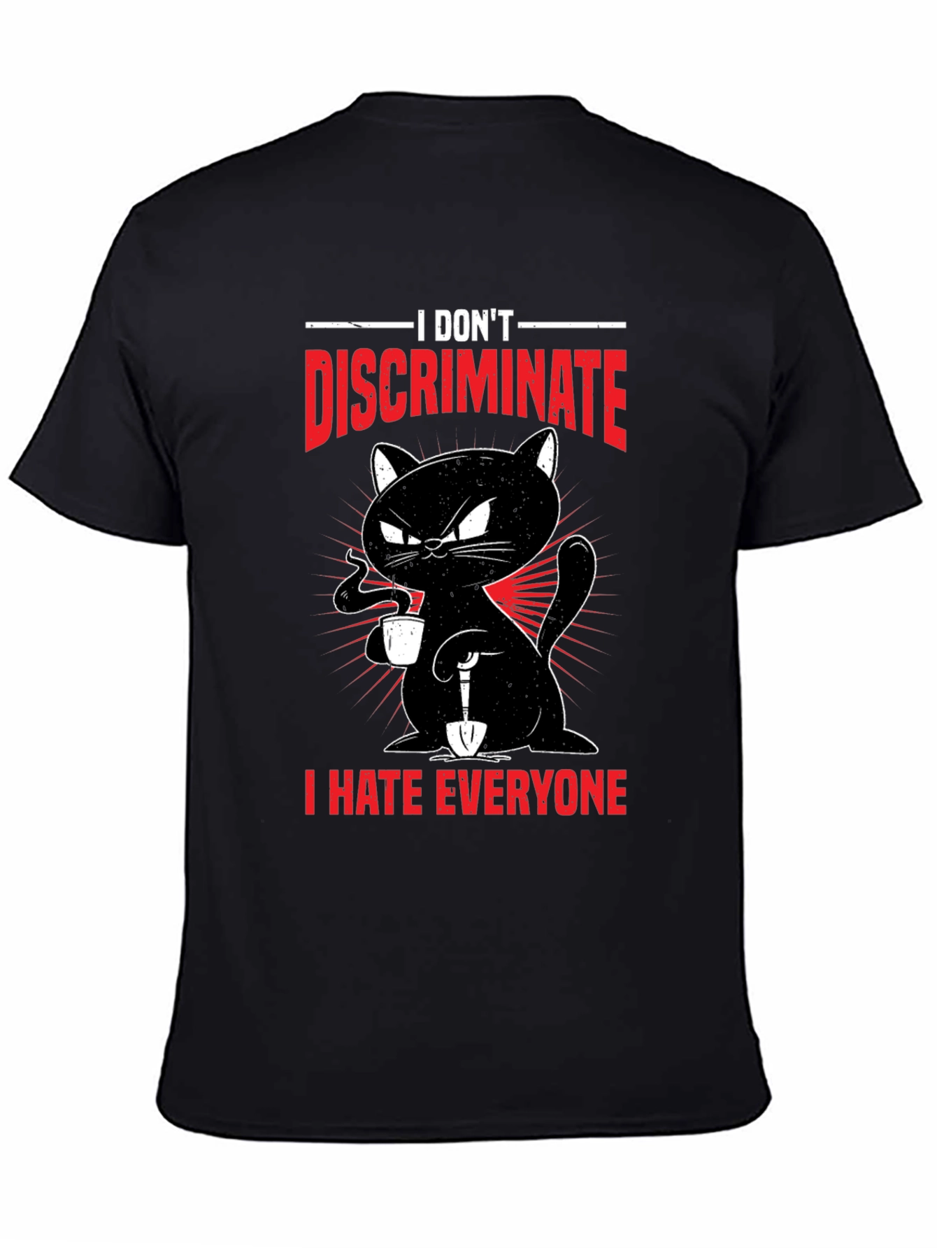 I Dont Discriminate - Funny Cat T-Shirt