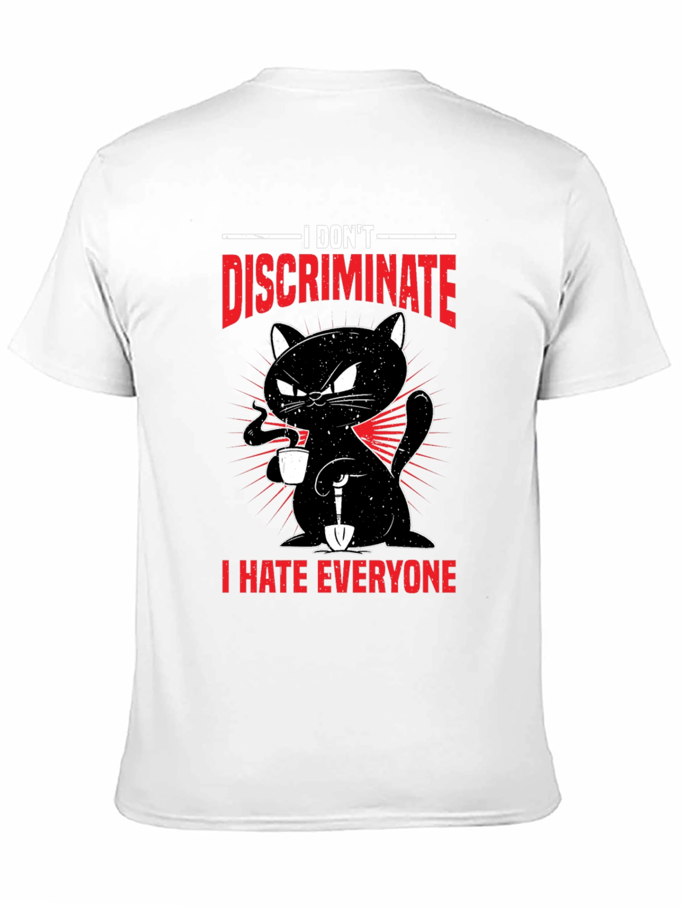 I Dont Discriminate - Funny Cat T-Shirt