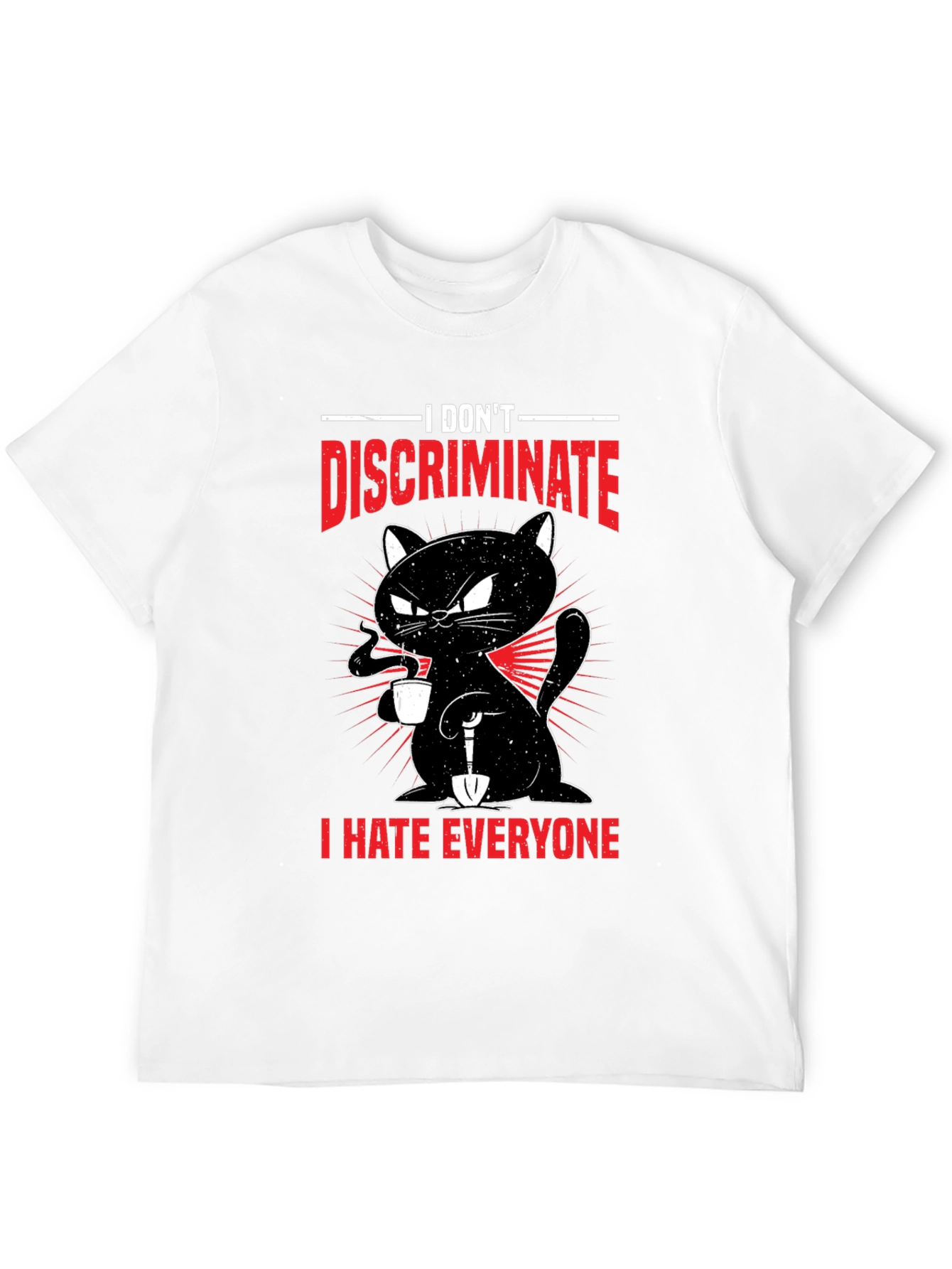 I Dont Discriminate - Funny Cat T-Shirt