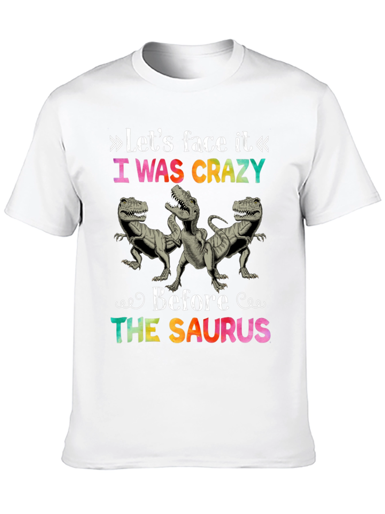 Crazy Before the Saurus T-Shirt