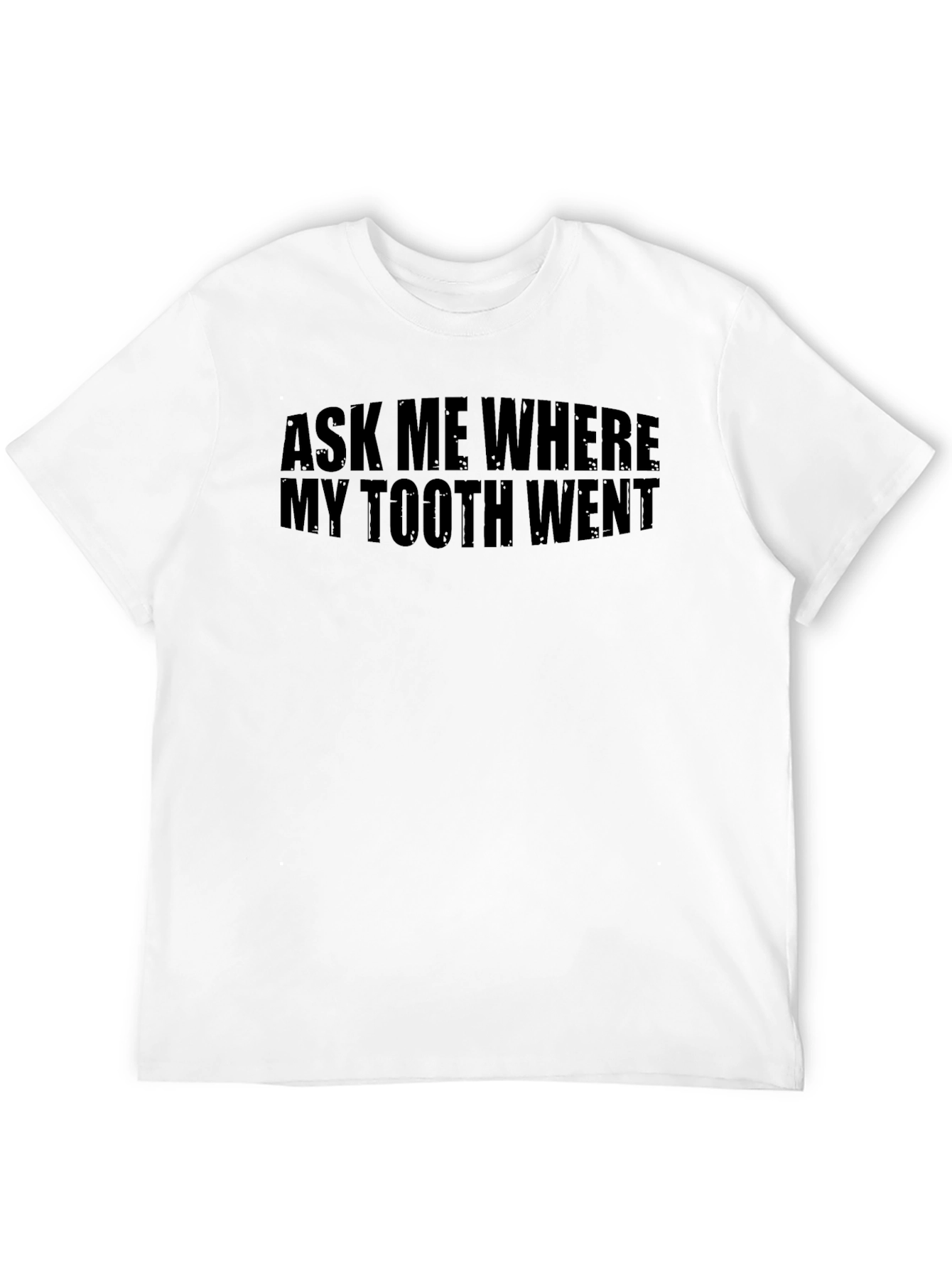 Ask Me Where My Tooth Went Funny Black T-Shirt