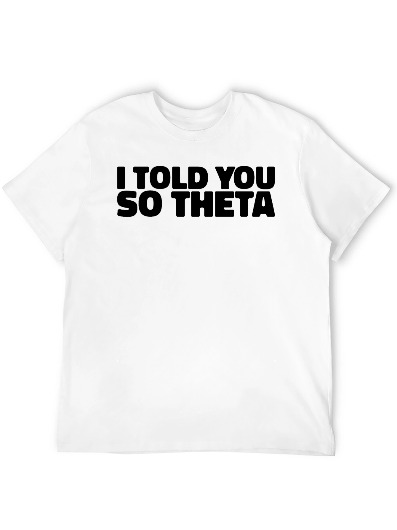 I Told You So Theta Black T-Shirt