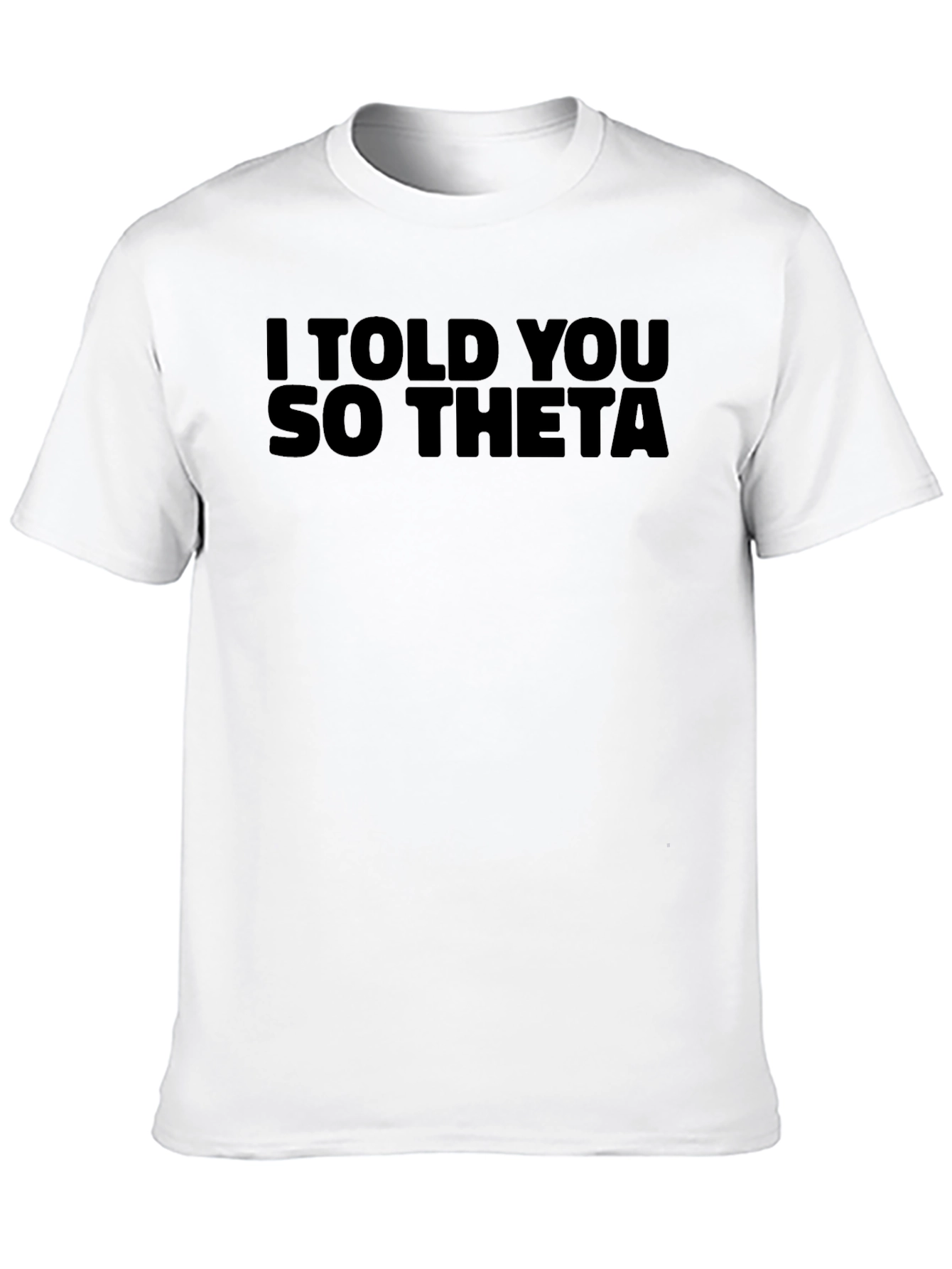 I Told You So Theta Black T-Shirt